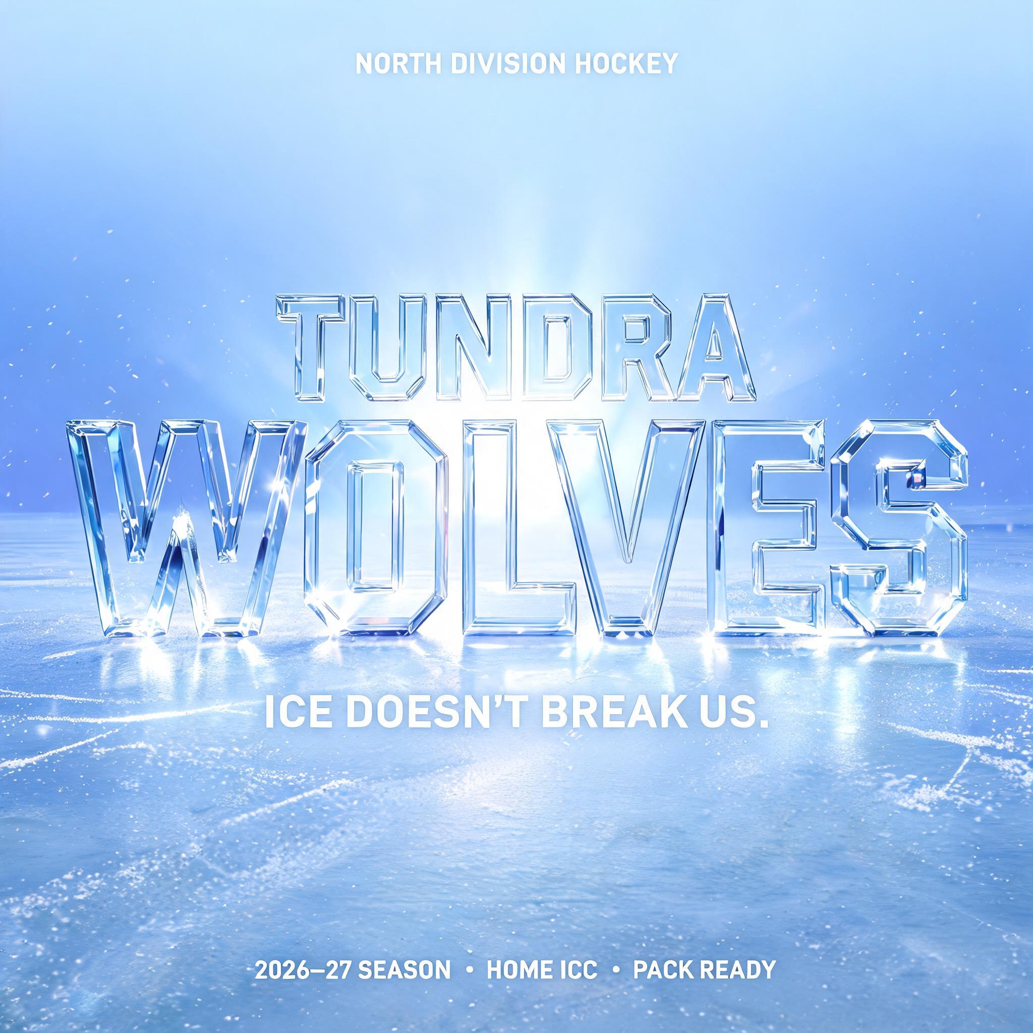 "TUNDRA
WOLVES
NORTH DIVISION HOCKEY
ICE DOESN'T BREAK US.
2026–27 SEASON  •  HOME ICE  •  PACK READY" — Glass | AI Text Effect Generator