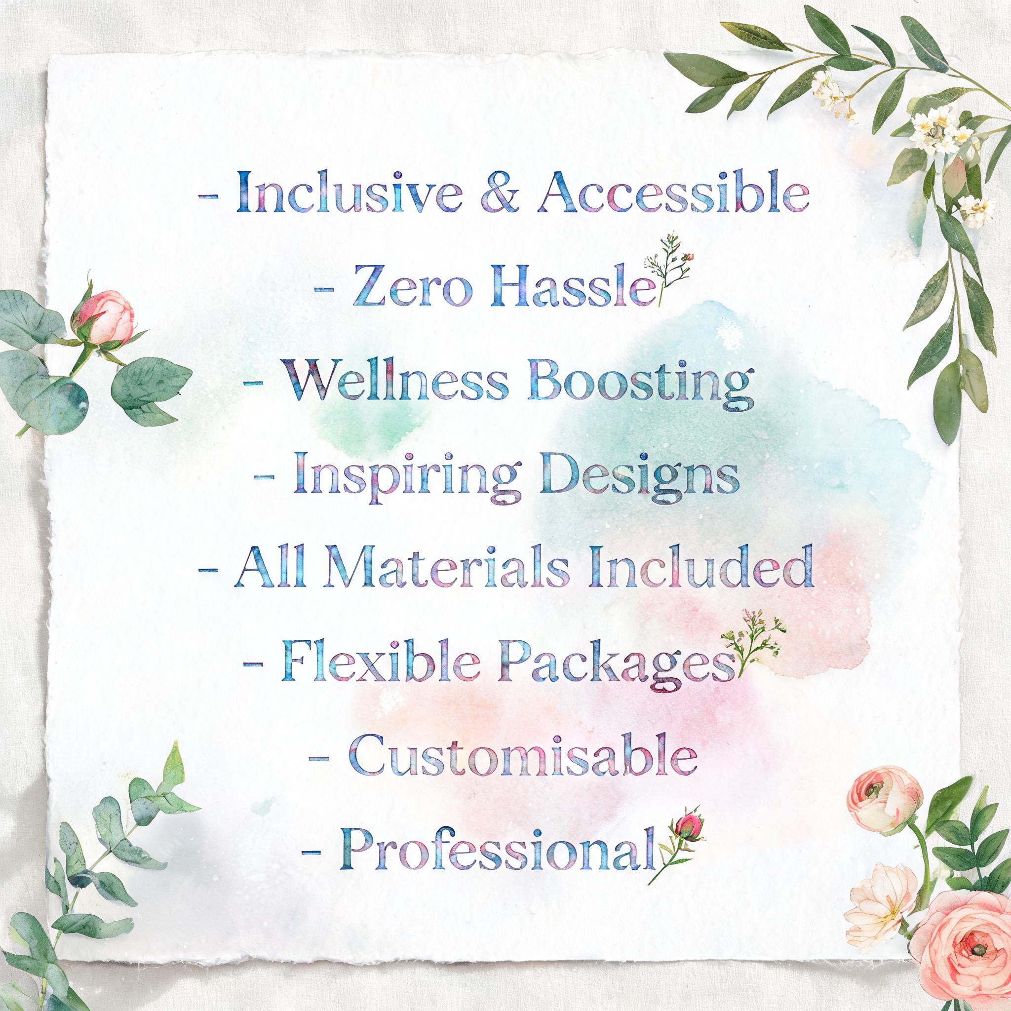 "- Inclusive & Accessible
- Zero Hassle
- Wellness Boosting
- Inspiring Designs
- All Materials Included
- Flexible Packages
- Customisable
- Professional" — Watercolor | AI Text Effect Generator