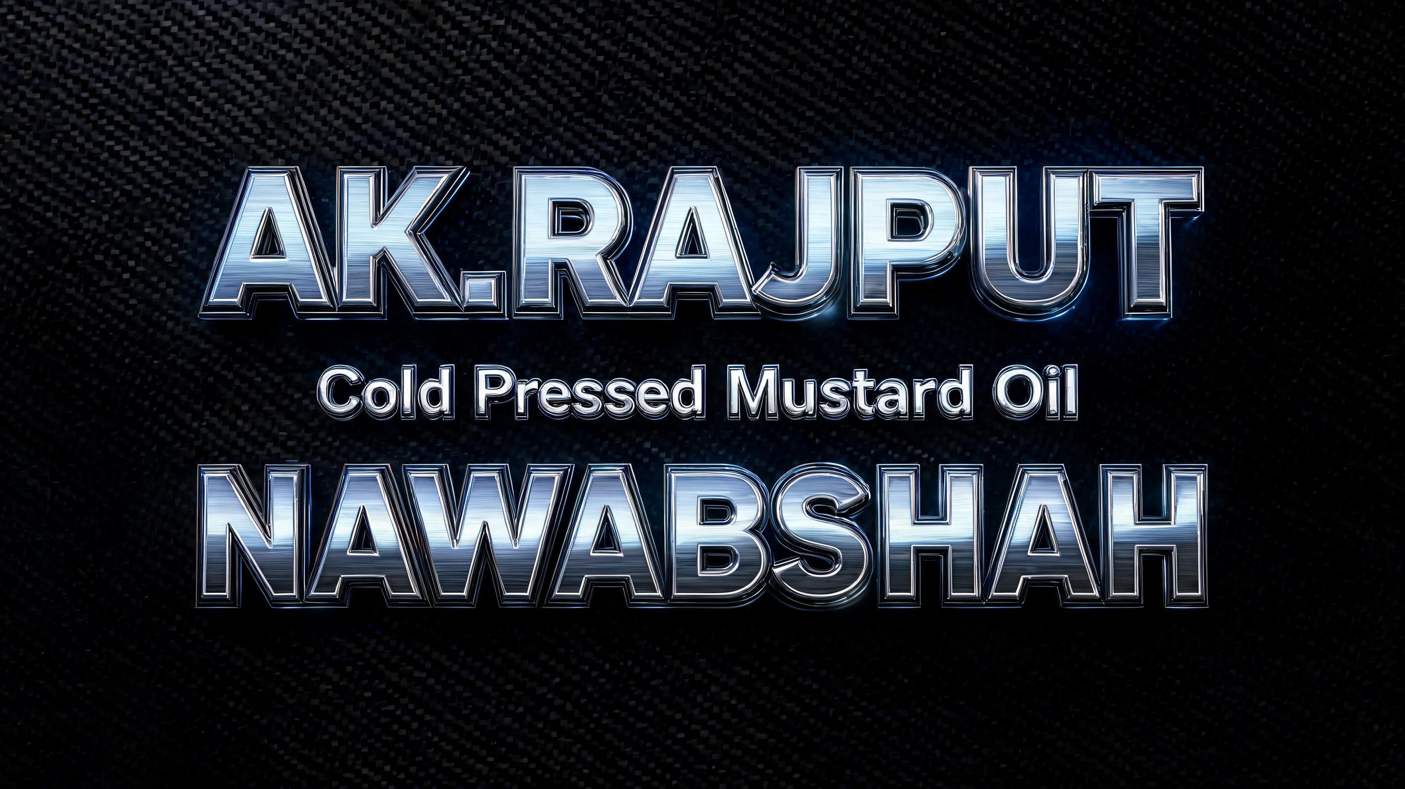 "AK.RAJPUT 
Cold Pressed Mustard Oil 
NAWABSHAH" — Chrome Metal 3d | AI Text Effect Generator