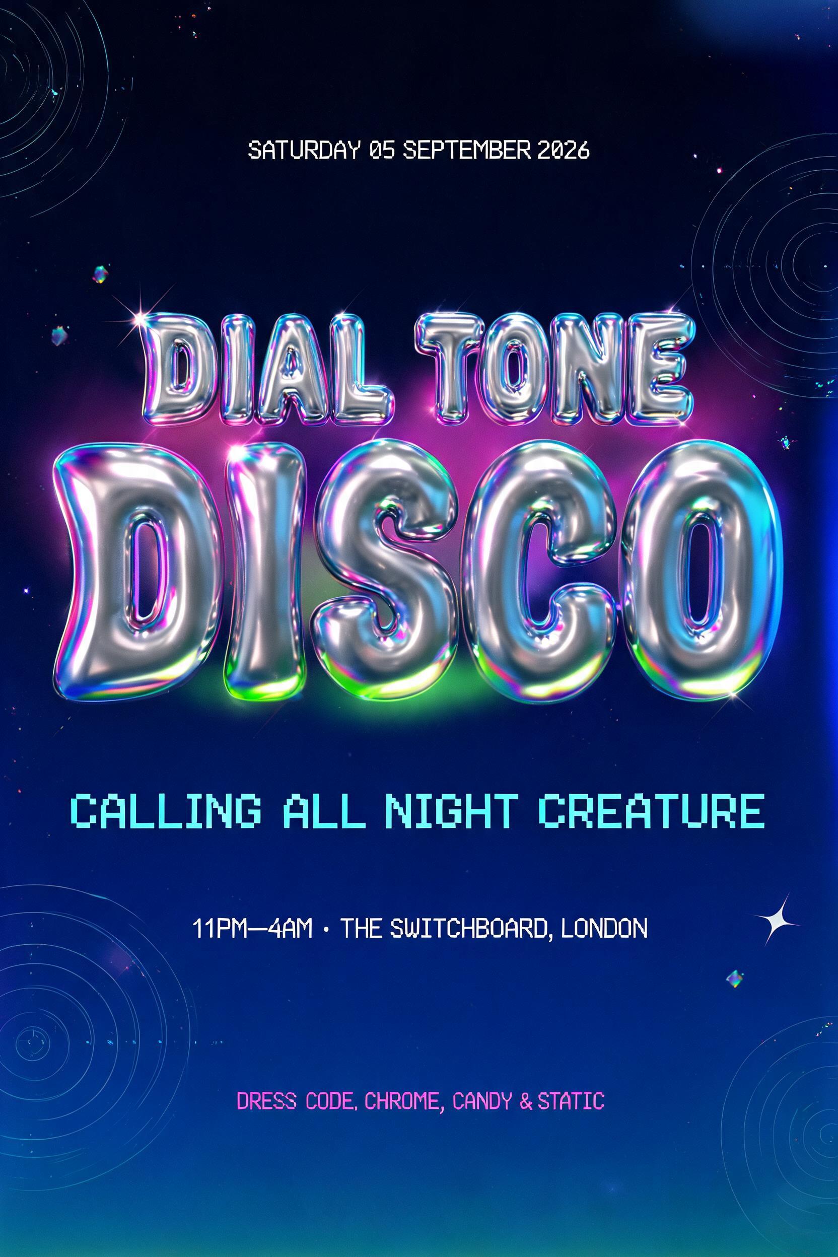 "DIAL TONE
DISCO
SATURDAY 05 SEPTEMBER 2026
CALLING ALL NIGHT CREATURES
11PM—4AM · THE SWITCHBOARD, LONDON
DRESS CODE: CHROME, CANDY & STATIC" — Y2k | AI Text Effect Generator