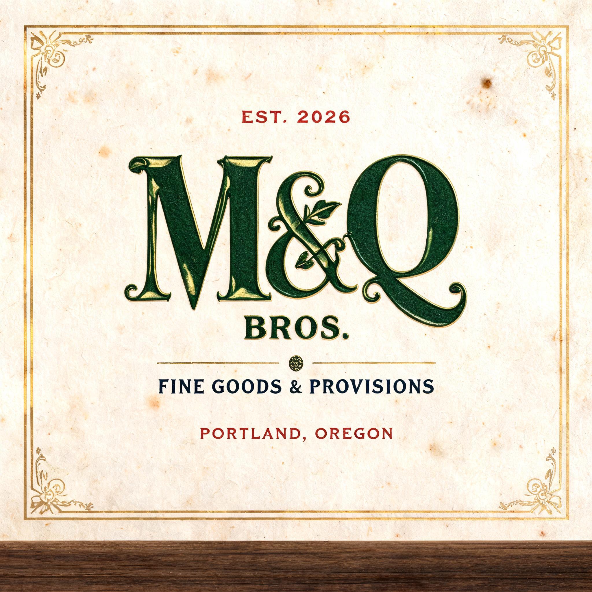 "M&Q
BROS.
EST. 2026
FINE GOODS & PROVISIONS
PORTLAND, OREGON" — Vintage | AI Text Effect Generator