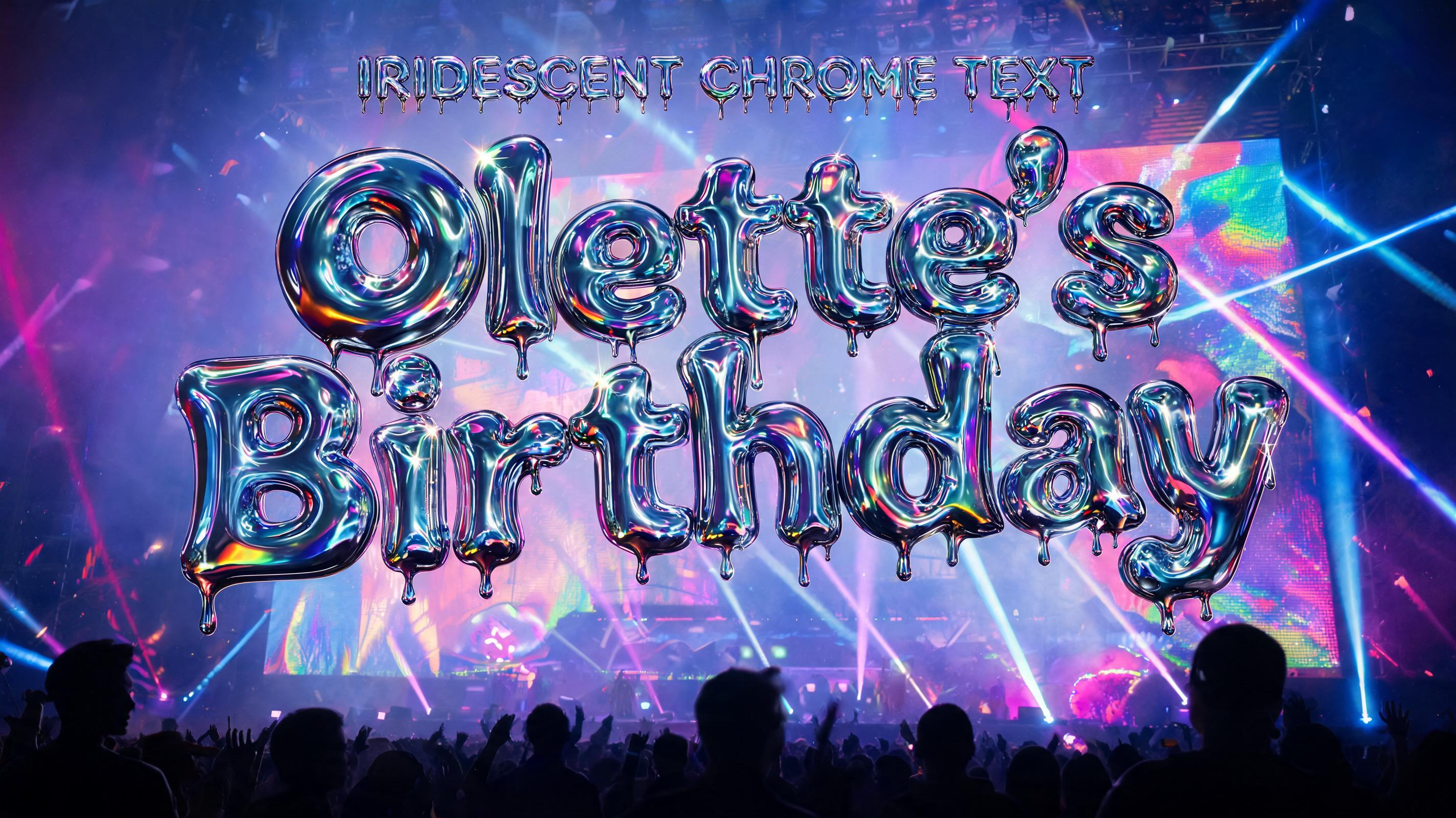 "Olette's Birthday
IRIDESCENT CHROME TEXT" — Y2k Chrome | AI Text Effect Generator