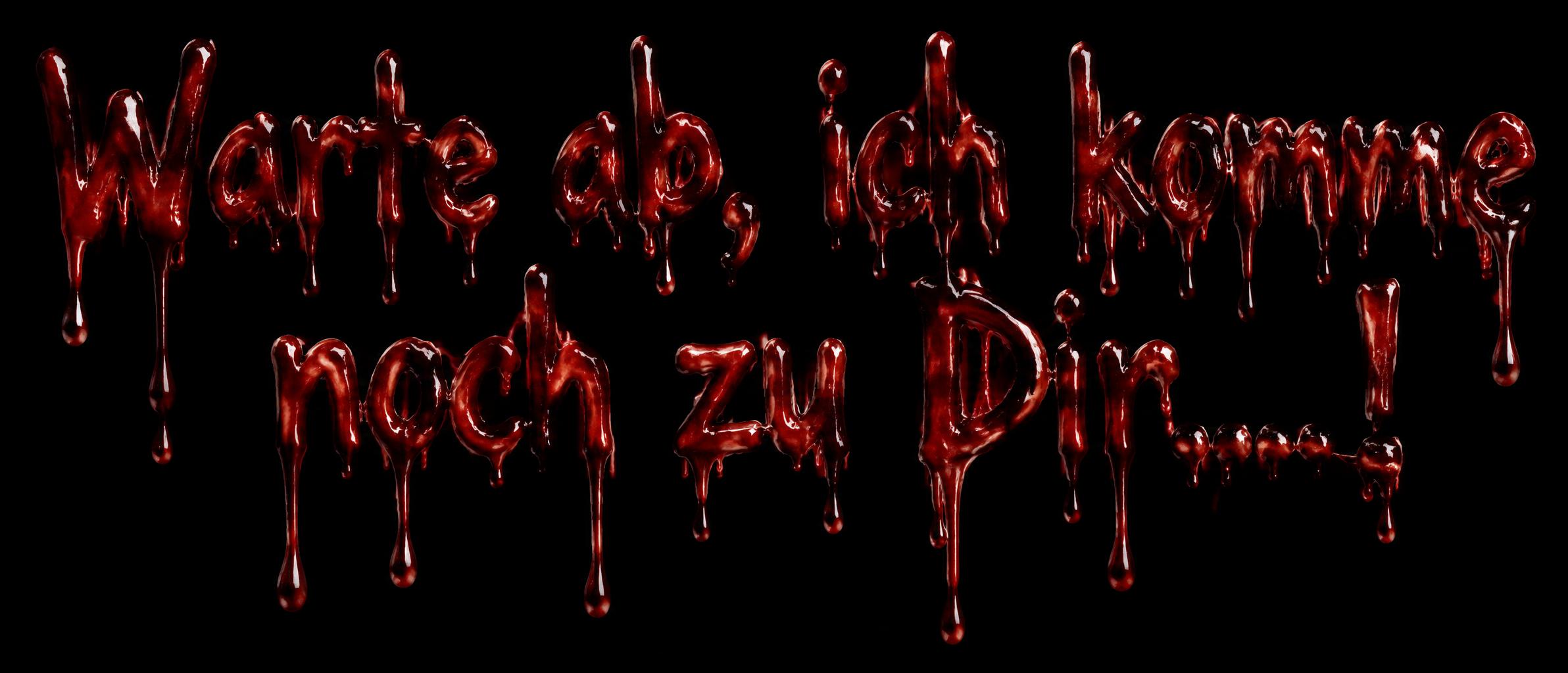 "Warte ab, ich komme noch zu Dir....!" — Drip Font Blood | AI Text Effect Generator
