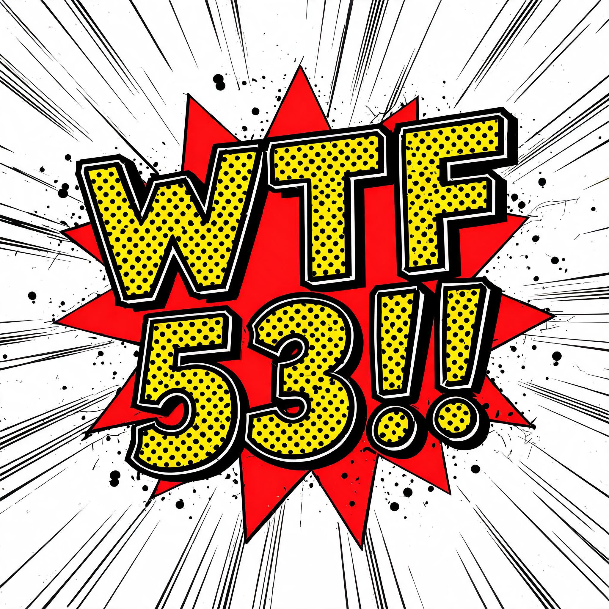 "WTF 53!!" — Comic Book | AI Text Effect Generator