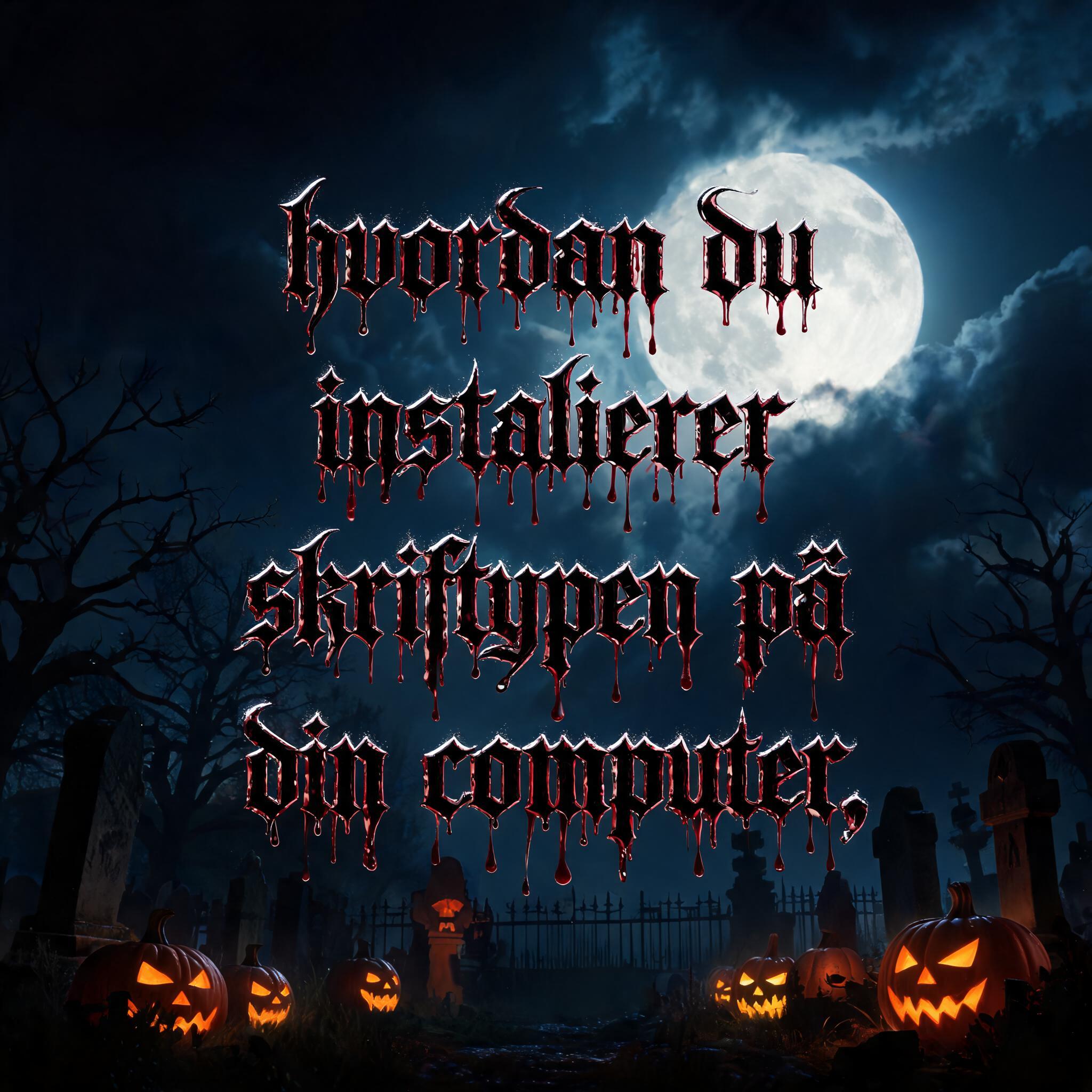"hvordan du installerer skrifttypen på din computer," — Drip Font Blood | AI Text Effect Generator