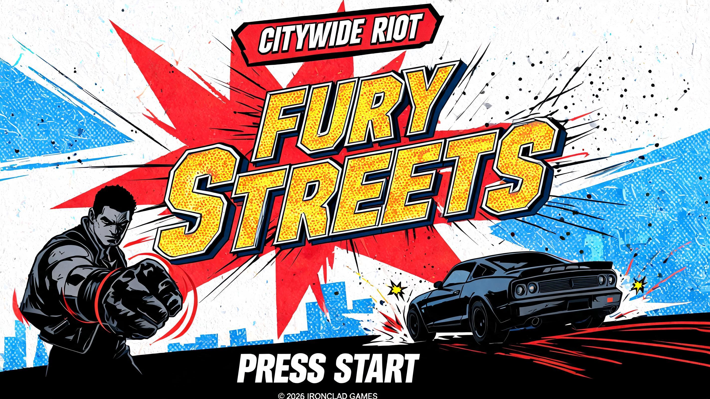 "FURY
STREETS
CITYWIDE RIOT
PRESS START
© 2026 IRONCLAD GAMES" — Comic Book | AI Text Effect Generator