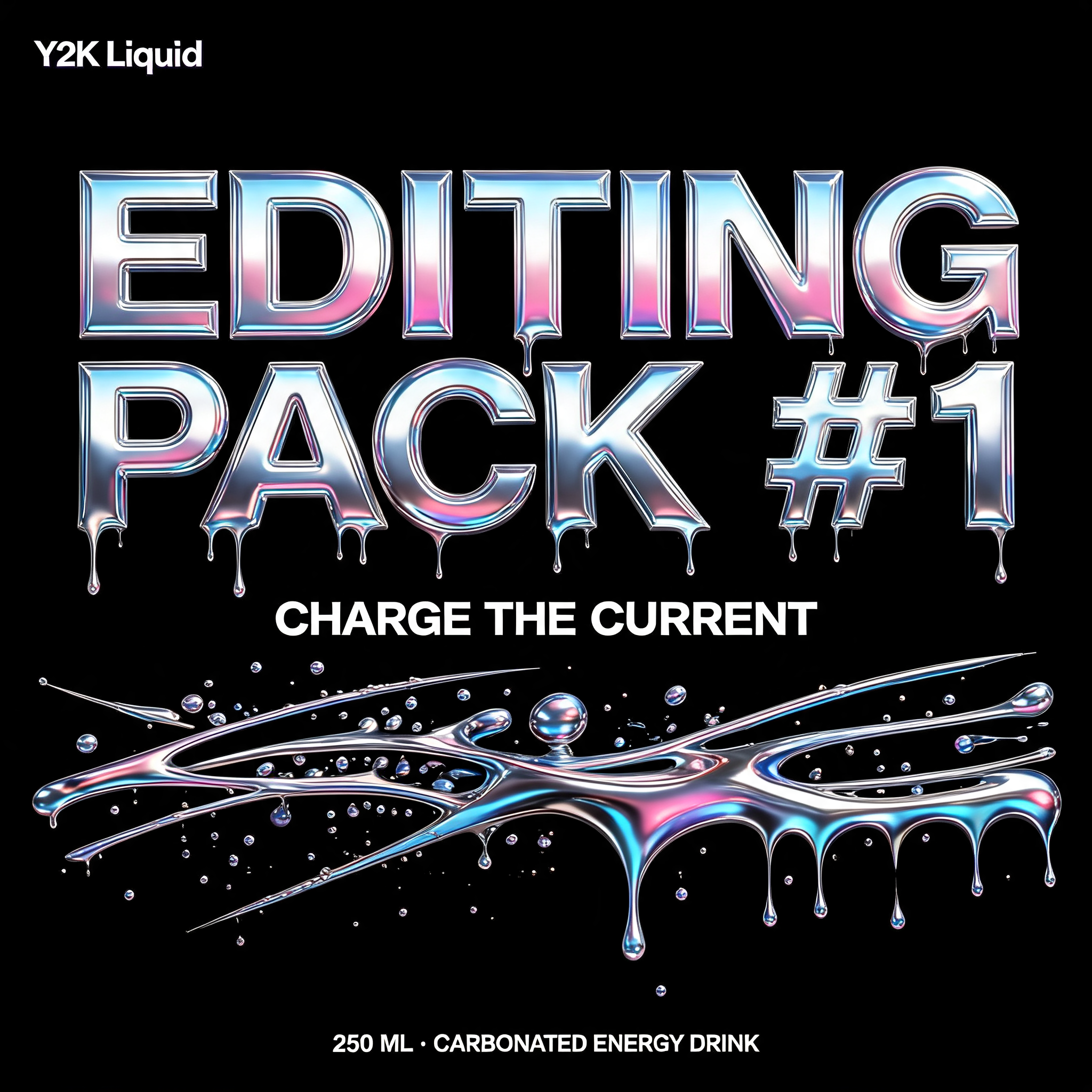 "EDITING PACK #1
Y2K Liquid
CHARGE THE CURRENT
250 ML · CARBONATED ENERGY DRINK" — Y2k Liquid text effect