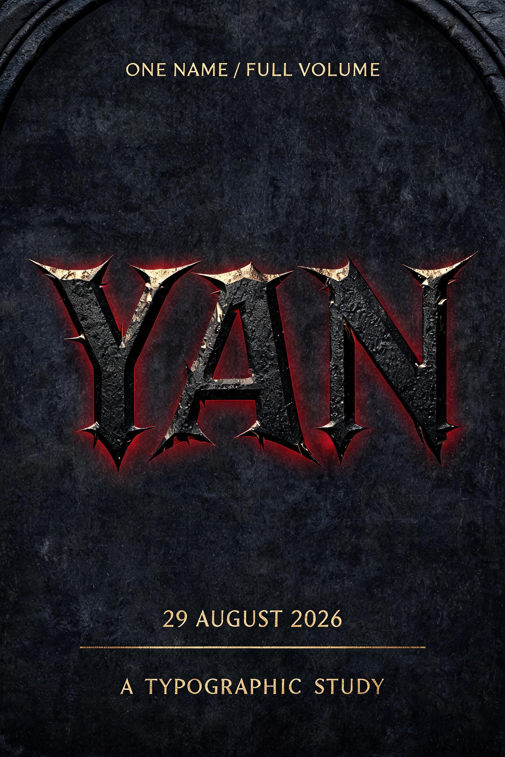 "YAN
ONE NAME / FULL VOLUME
29 AUGUST 2026
A TYPOGRAPHIC STUDY" — Gothic Font | AI Text Effect Generator