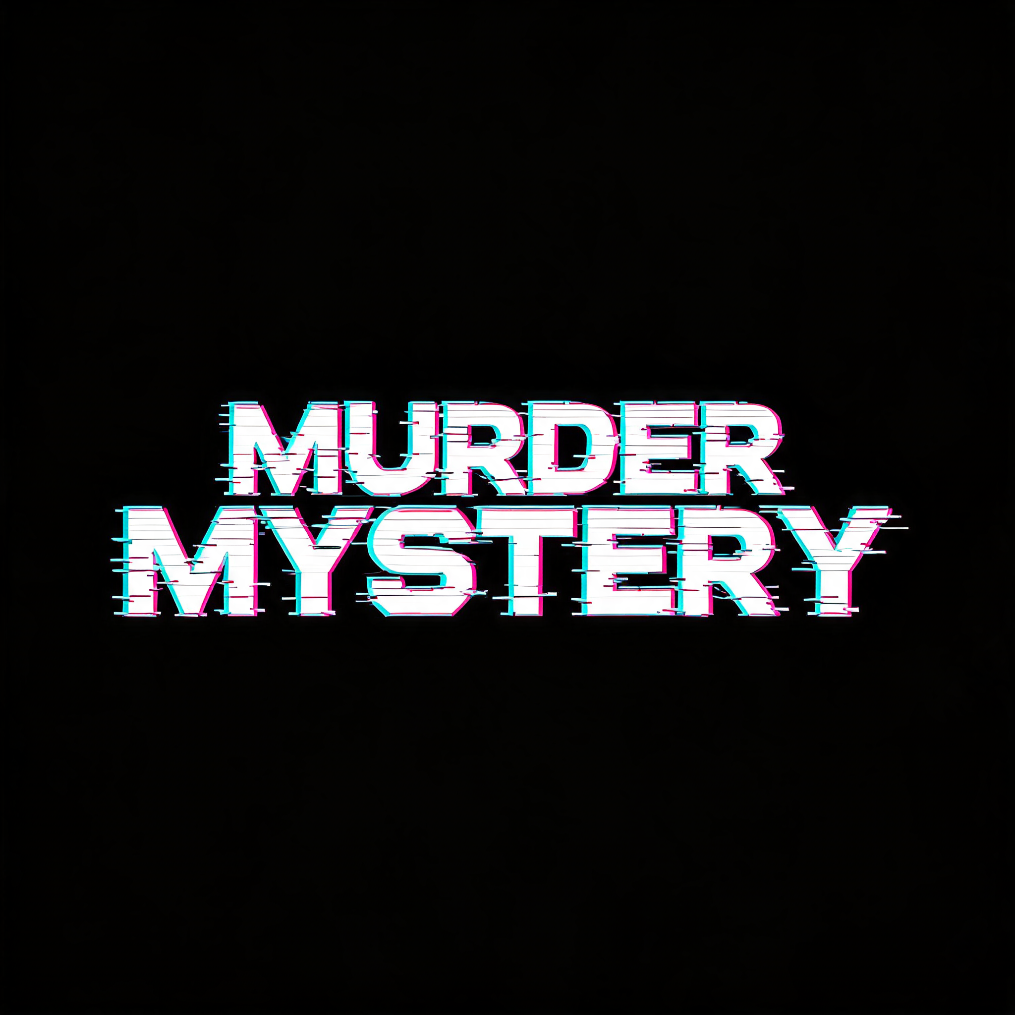 "MURDER MYSTERY" — Glitch | AI Text Effect Generator