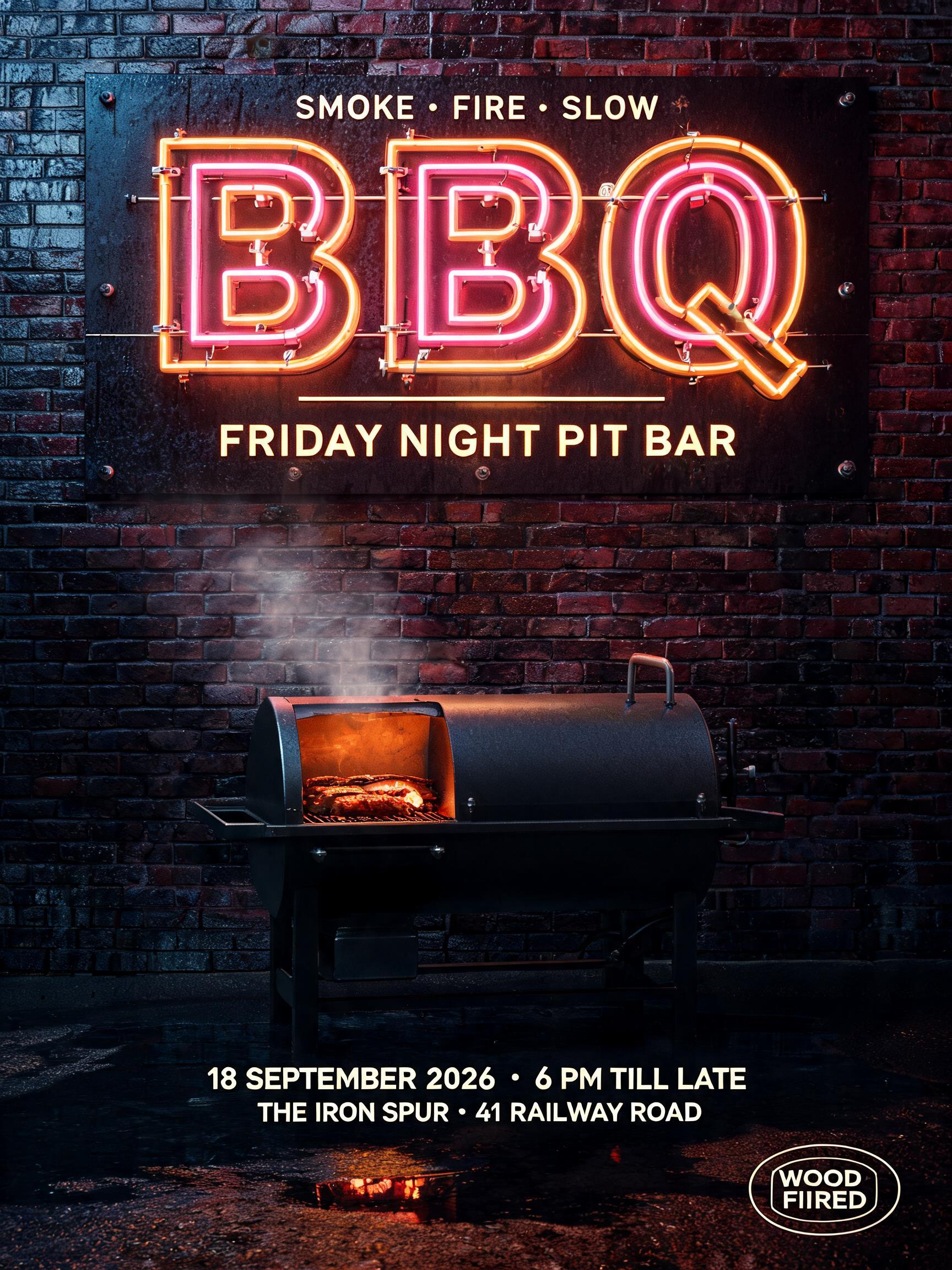 "BBQ
SMOKE • FIRE • SLOW
FRIDAY NIGHT PIT BAR
18 SEPTEMBER 2026  •  6 PM TILL LATE
THE IRON SPUR • 41 RAILWAY ROAD
WOOD-FIRED" — Neon Sign | AI Text Effect Generator