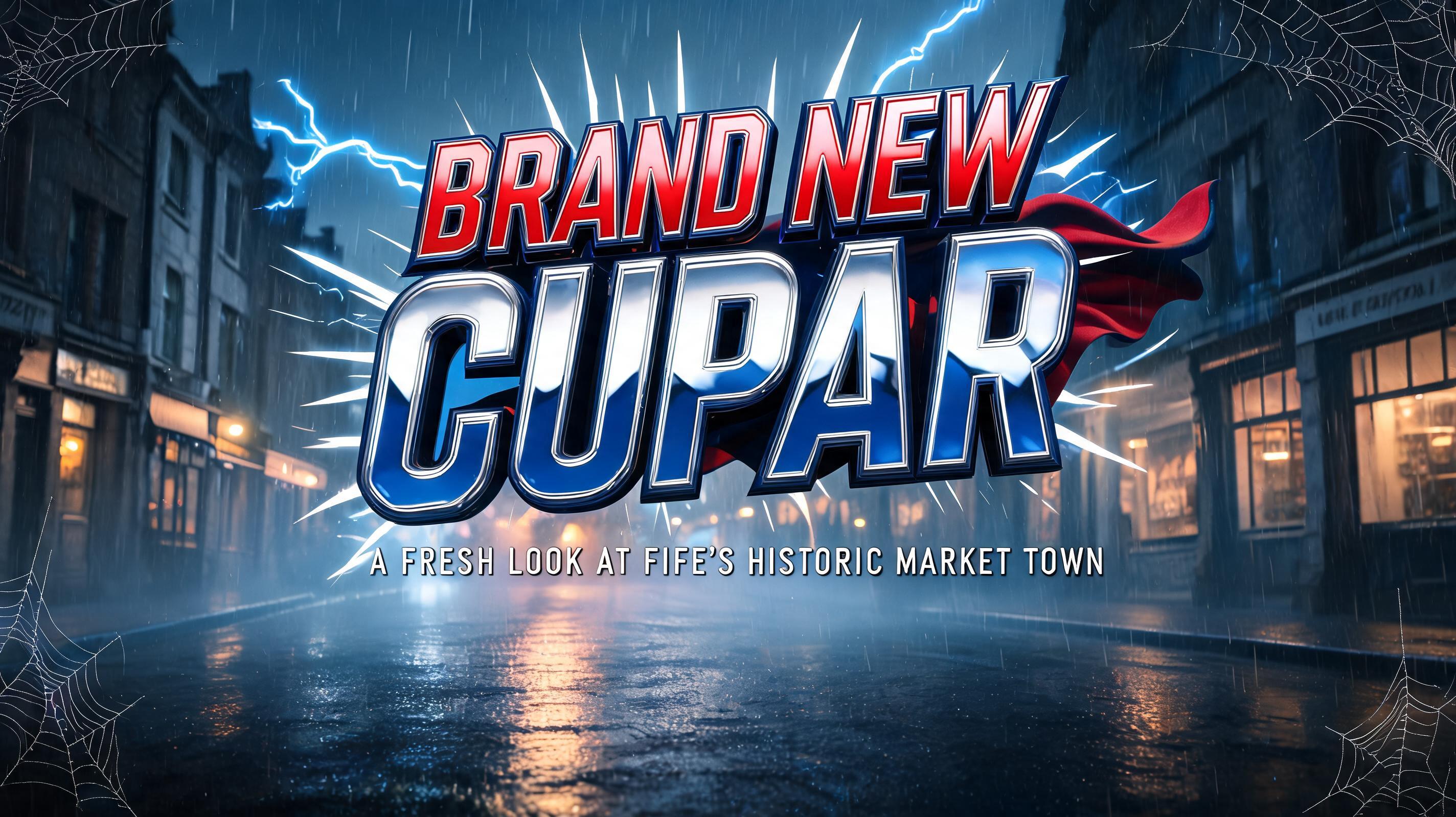 "BRAND NEW
CUPAR
A FRESH LOOK AT FIFE’S HISTORIC MARKET TOWN" — Spider Hero | AI Text Effect Generator
