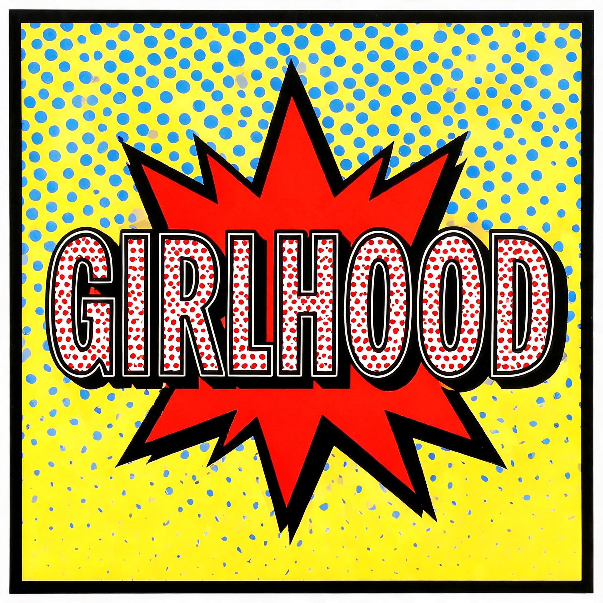 "Girlhood" — Pop Art | AI Text Effect Generator