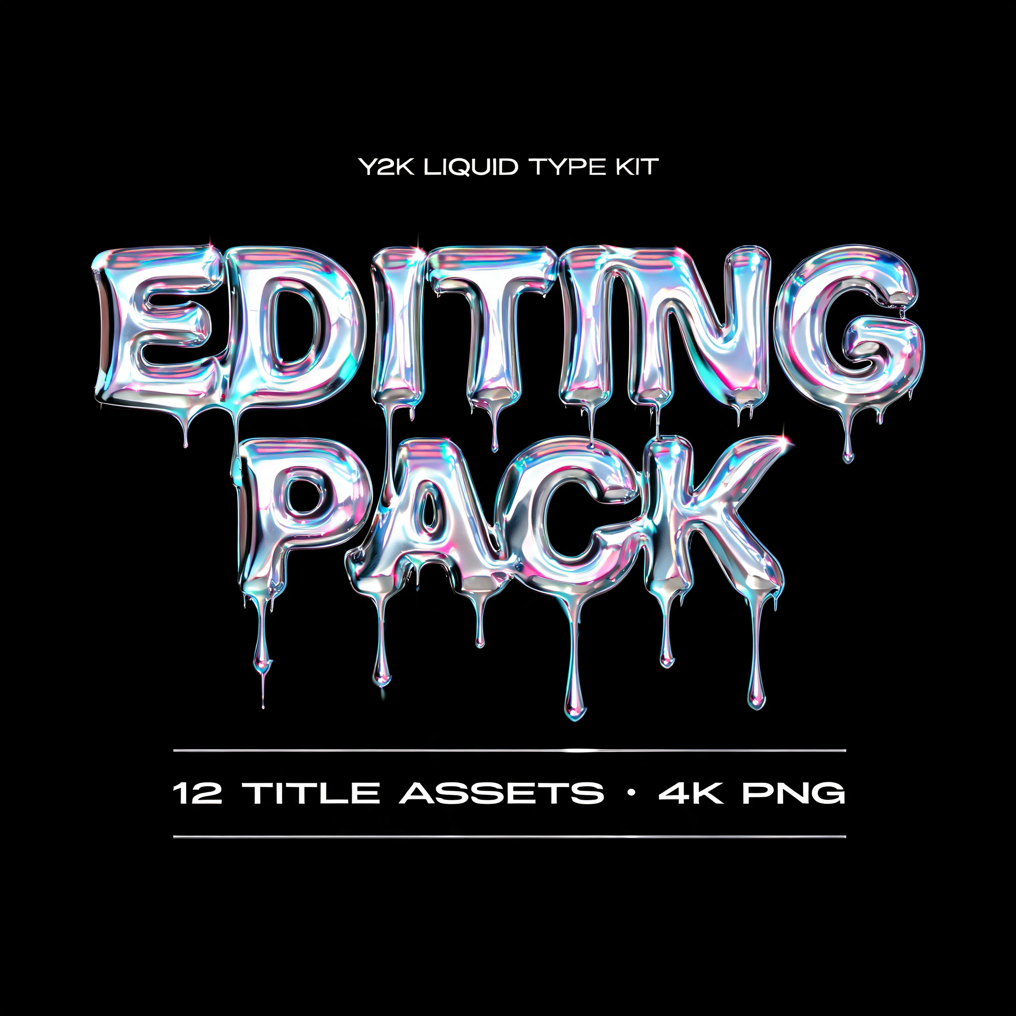 "EDITING
PACK
Y2K LIQUID TYPE KIT
12 TITLE ASSETS · 4K PNG" — Y2k Liquid text effect