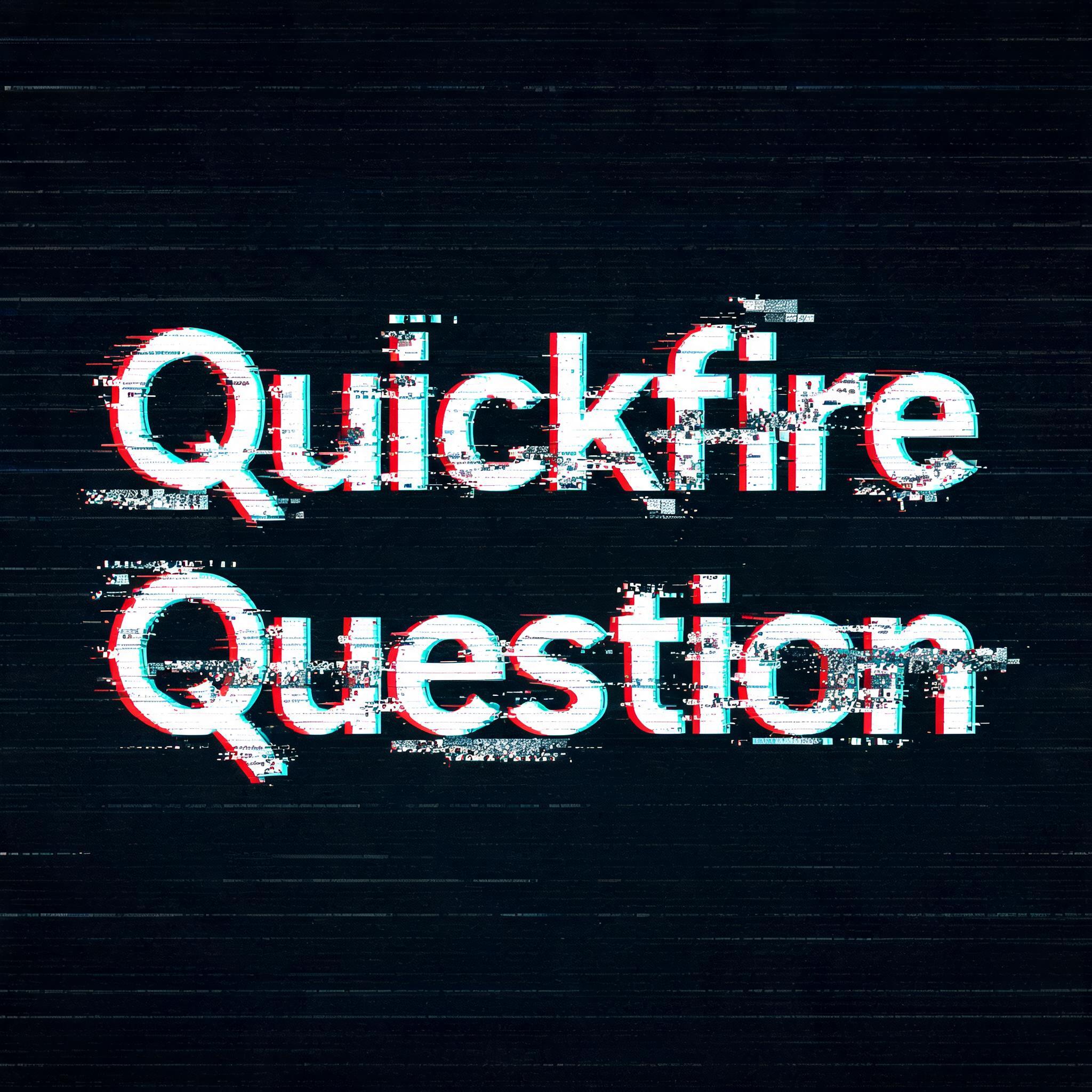 "Quickfire Question" — Glitch text effect