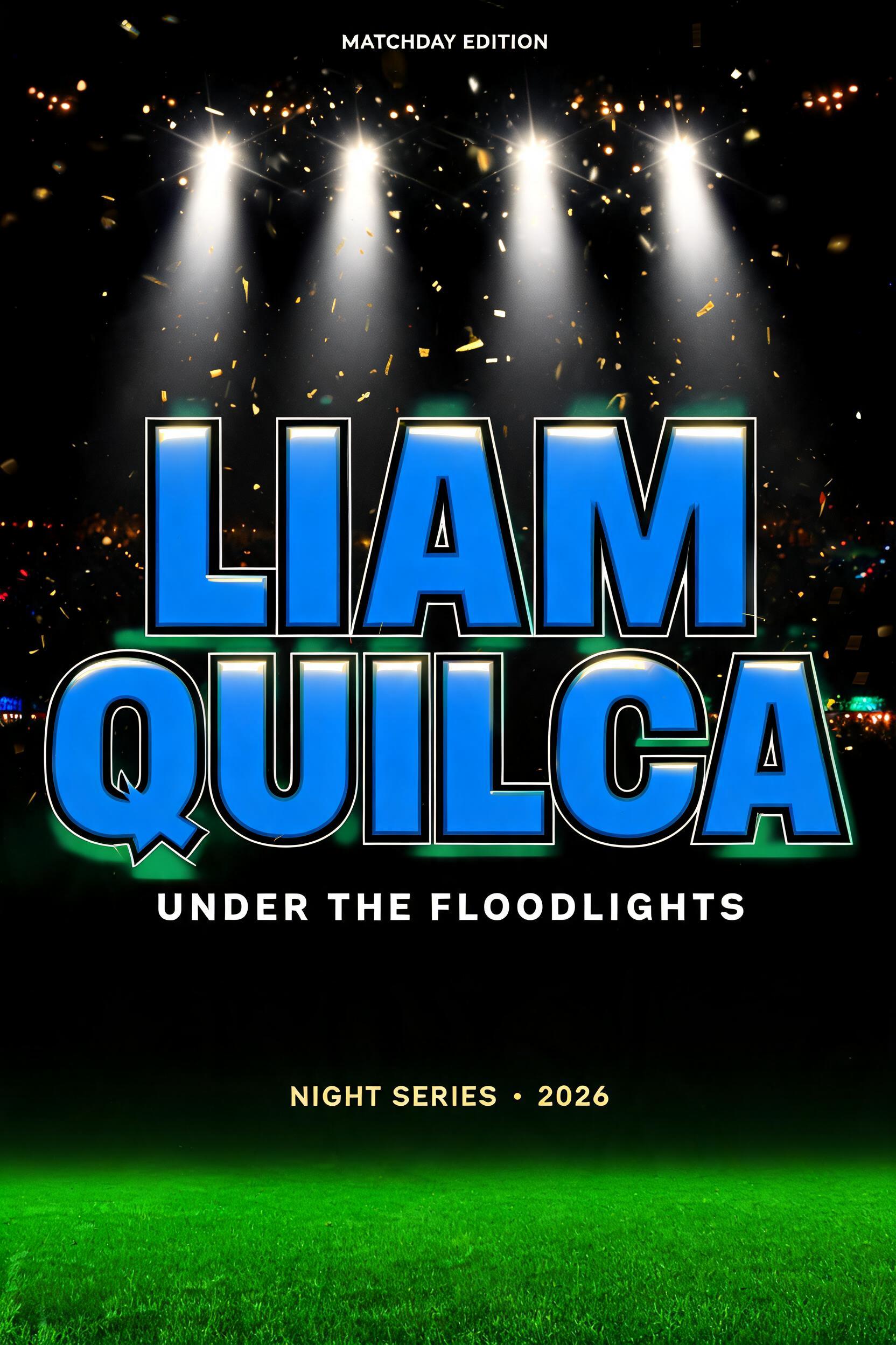 "LIAM
QUILCA
MATCHDAY EDITION
UNDER THE FLOODLIGHTS
NIGHT SERIES · 2026" — Sports Football | AI Text Effect Generator