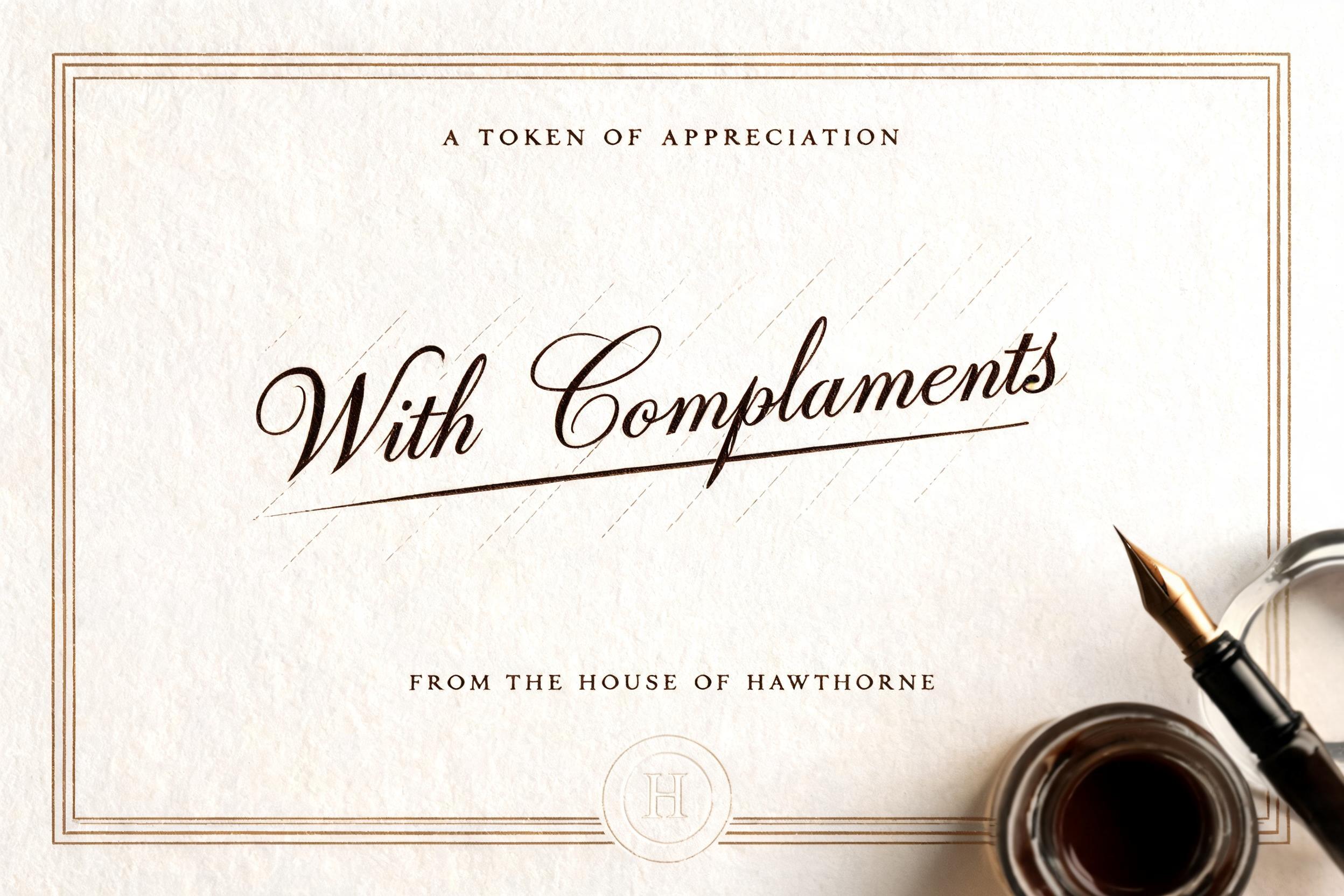 "With Compliments
A TOKEN OF APPRECIATION
FROM THE HOUSE OF HAWTHORNE
H" — Cursive Calligraphy | AI Text Effect Generator