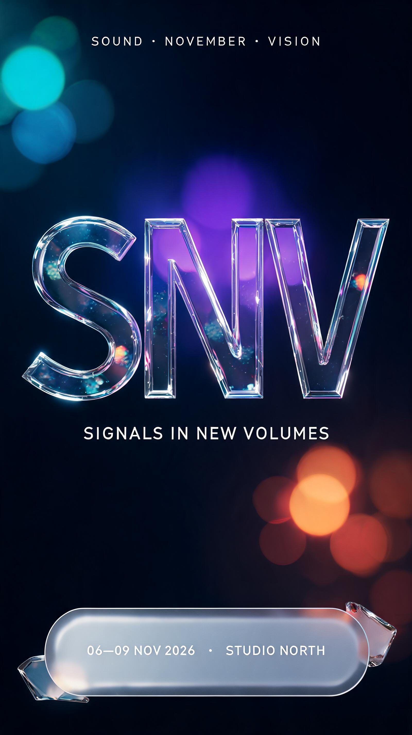 "SNV
SIGNALS IN NEW VOLUMES
SOUND · NOVEMBER · VISION
06—09 NOV 2026  ·  STUDIO NORTH" — Glass Morphism | AI Text Effect Generator