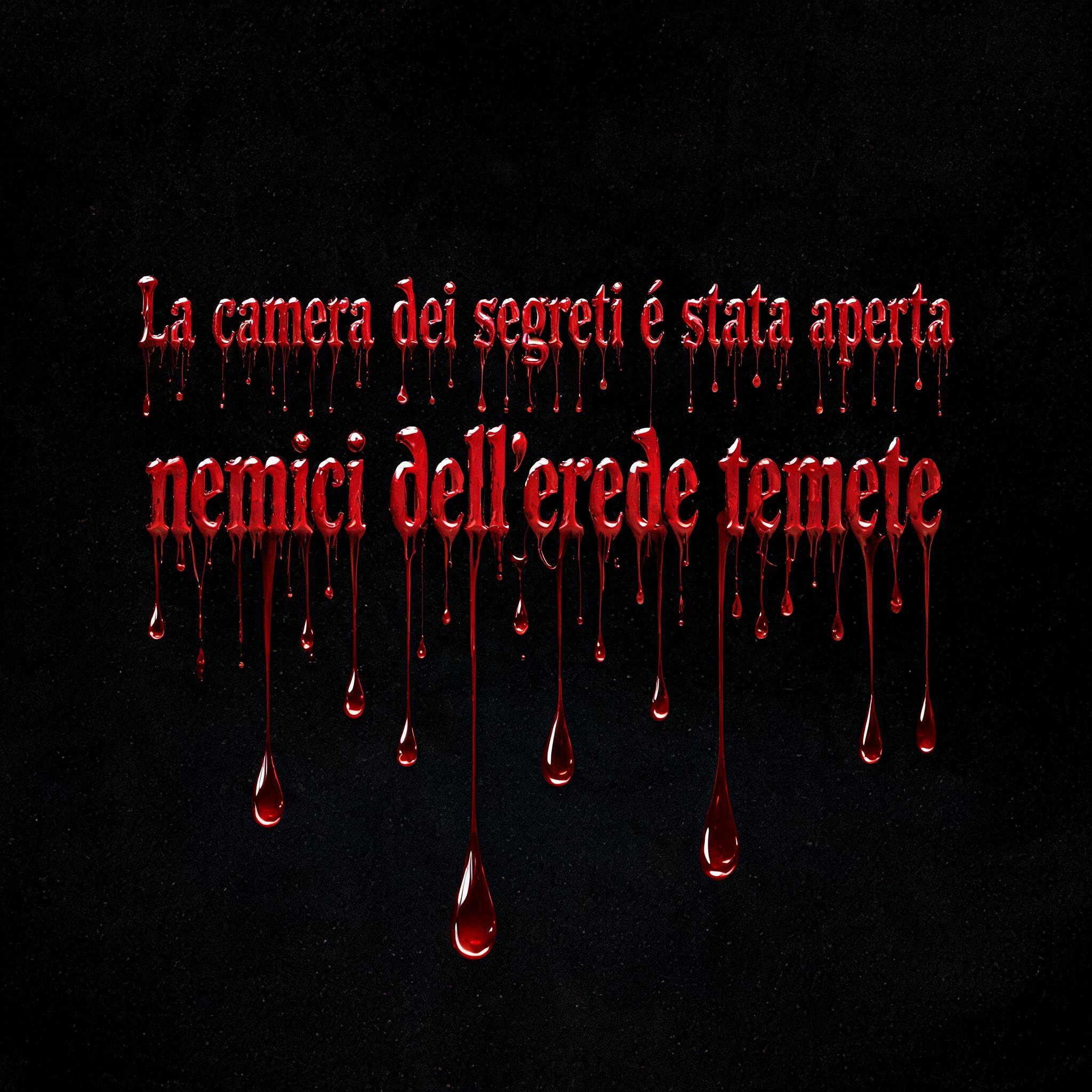 "La camera dei segreti é stata aperta nemici dell'erede temete " — Drip Font Blood | AI Text Effect Generator
