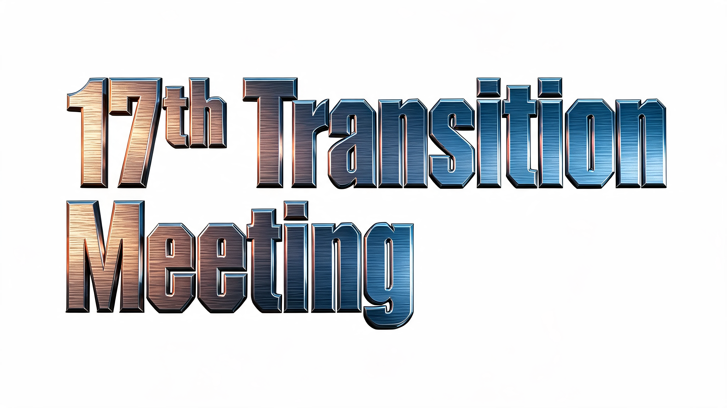 "17th Transition Meeting" — Metallic | AI Text Effect Generator