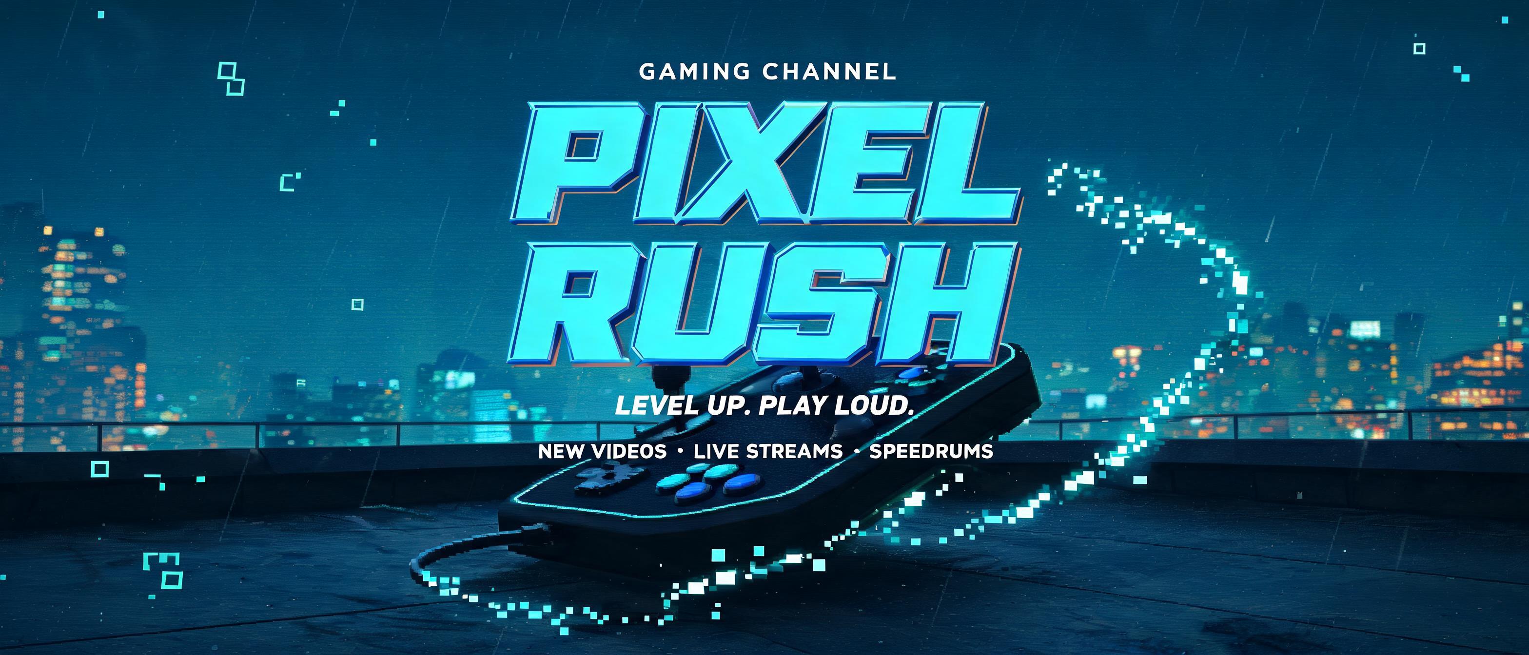 "PIXEL
RUSH
LEVEL UP. PLAY LOUD.
GAMING CHANNEL
NEW VIDEOS • LIVE STREAMS • SPEEDRUNS" — Cinematic Youtube Creator text effect