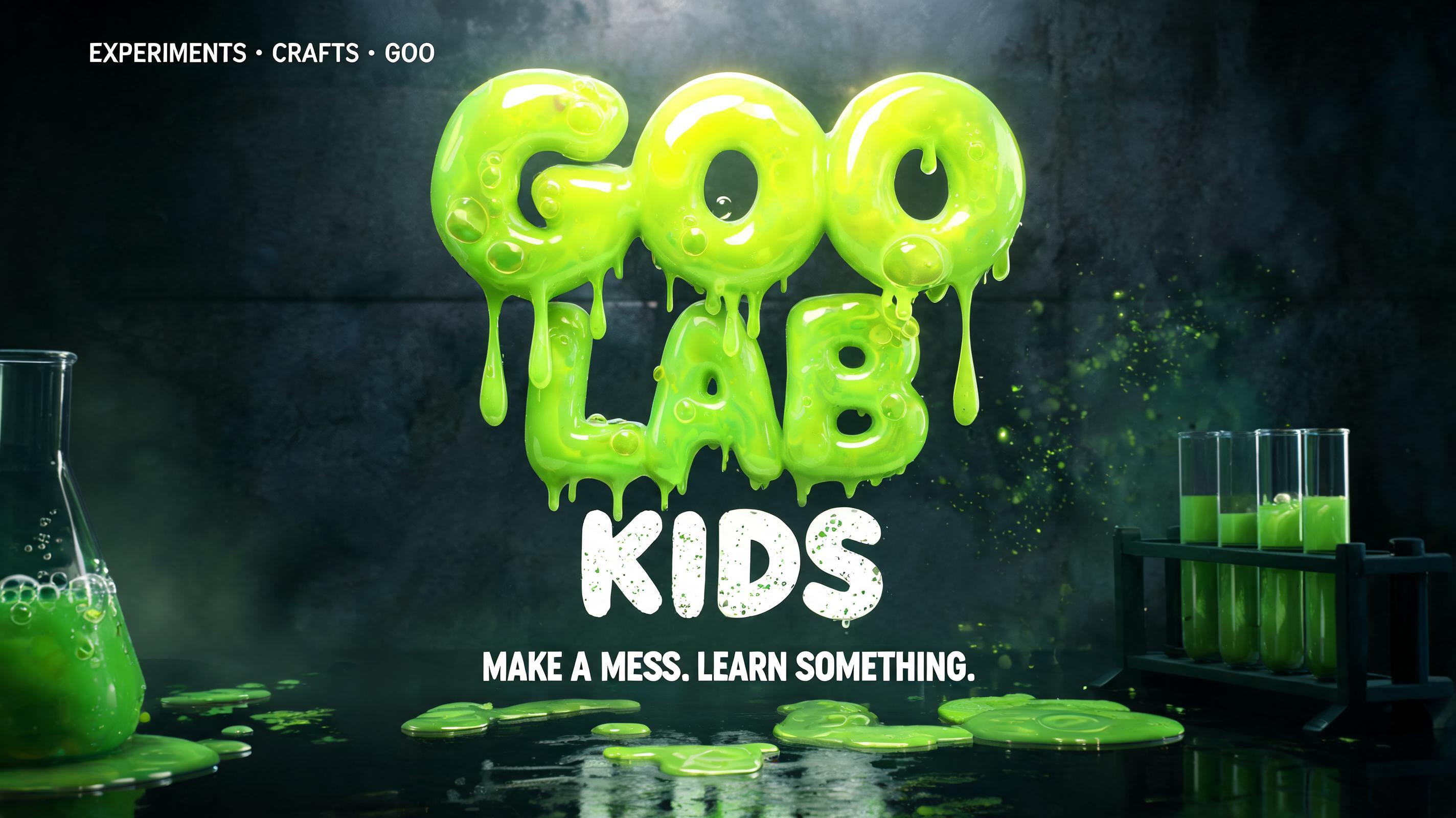 "GOO
LAB
EXPERIMENTS • CRAFTS • GOO
KIDS
MAKE A MESS. LEARN SOMETHING." — Drip Font | AI Text Effect Generator