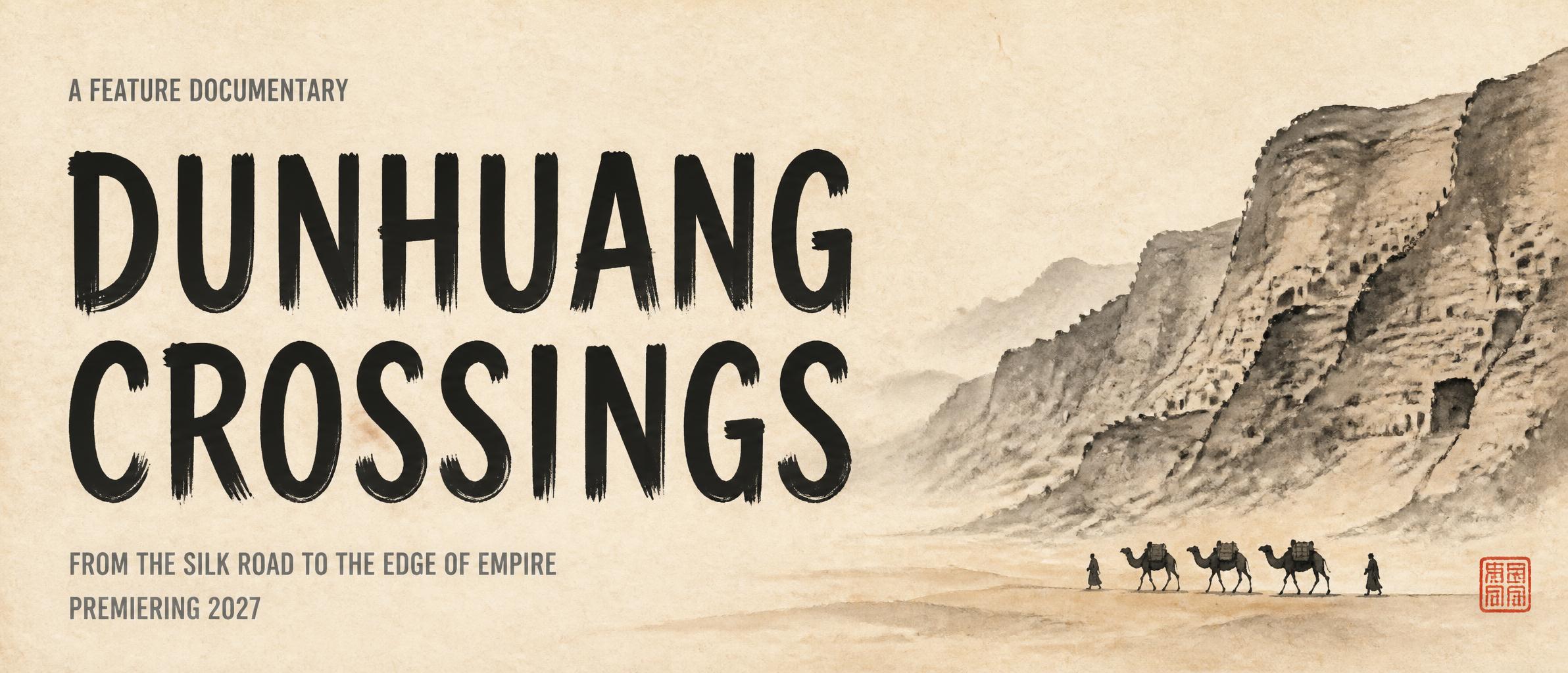 "DUNHUANG
CROSSINGS
A FEATURE DOCUMENTARY
FROM THE SILK ROAD TO THE EDGE OF EMPIRE
PREMIERING 2027" — Brush Chinese Ink | AI Text Effect Generator
