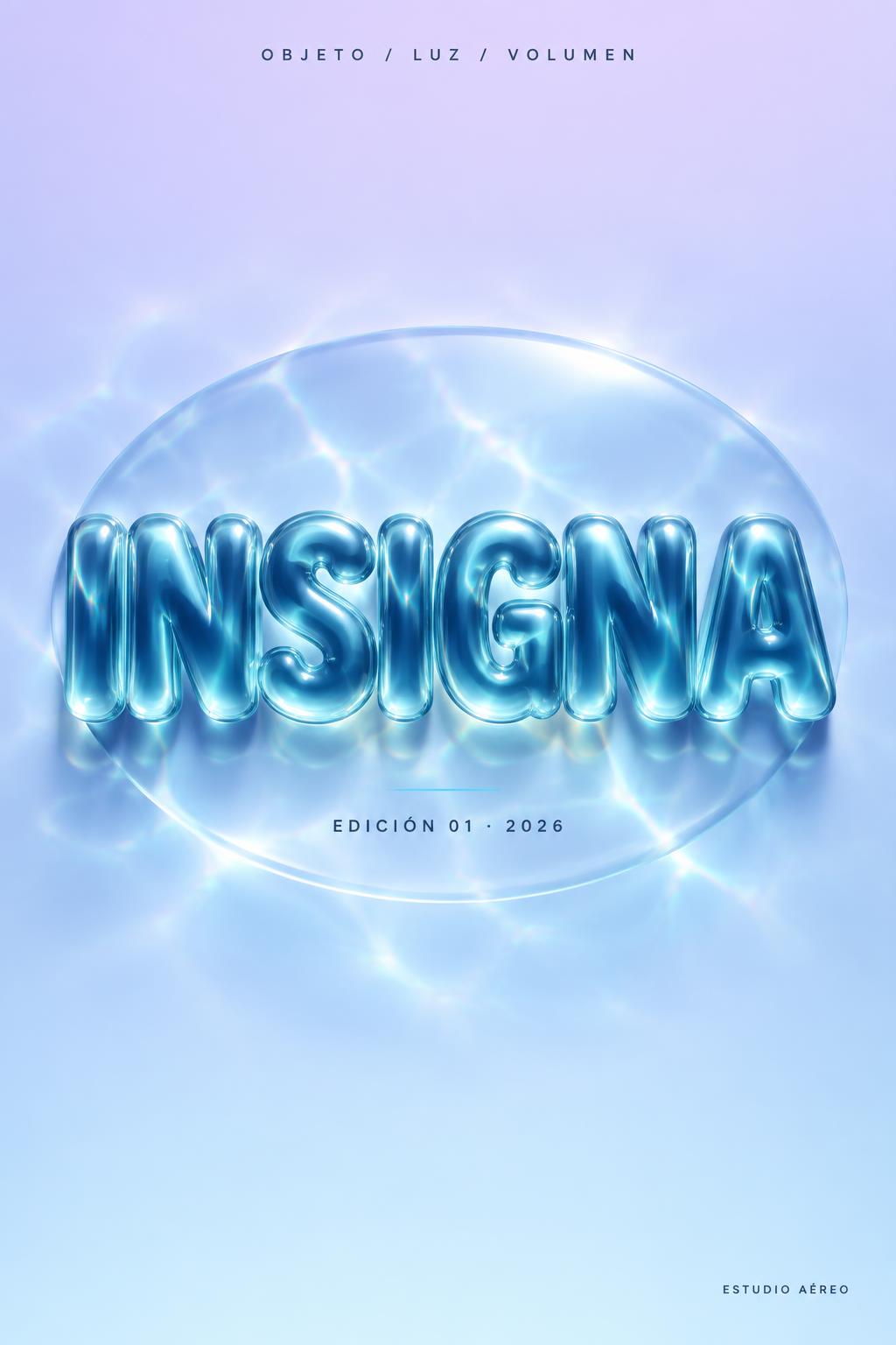 "INSIGNA
OBJETO / LUZ / VOLUMEN
EDICIÓN 01 · 2026
ESTUDIO AÉREO" — Glass Liquid | AI Text Effect Generator