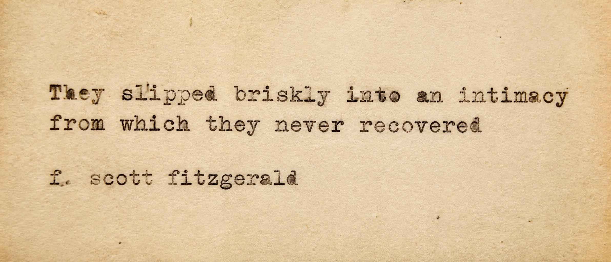 "They slipped briskly into an intimacy from which they never recovered
f. scott fitzgerald" — Typewriter | AI Text Effect Generator