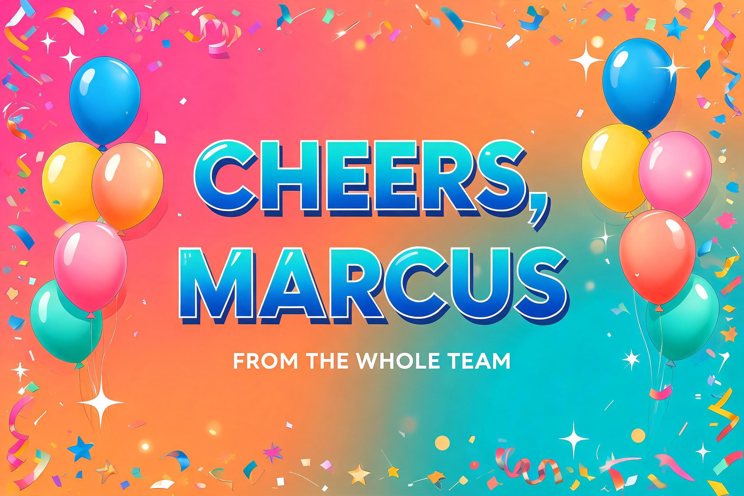 "Design a banner for our office party reading Cheers Marcus for the wall" — Birthday text effect