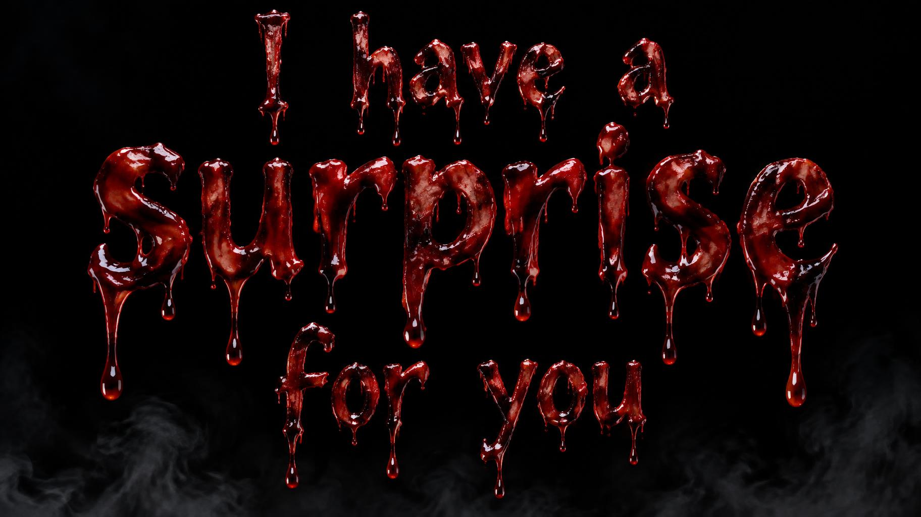 "I have a surprise for you" — Drip Font Blood | AI Text Effect Generator