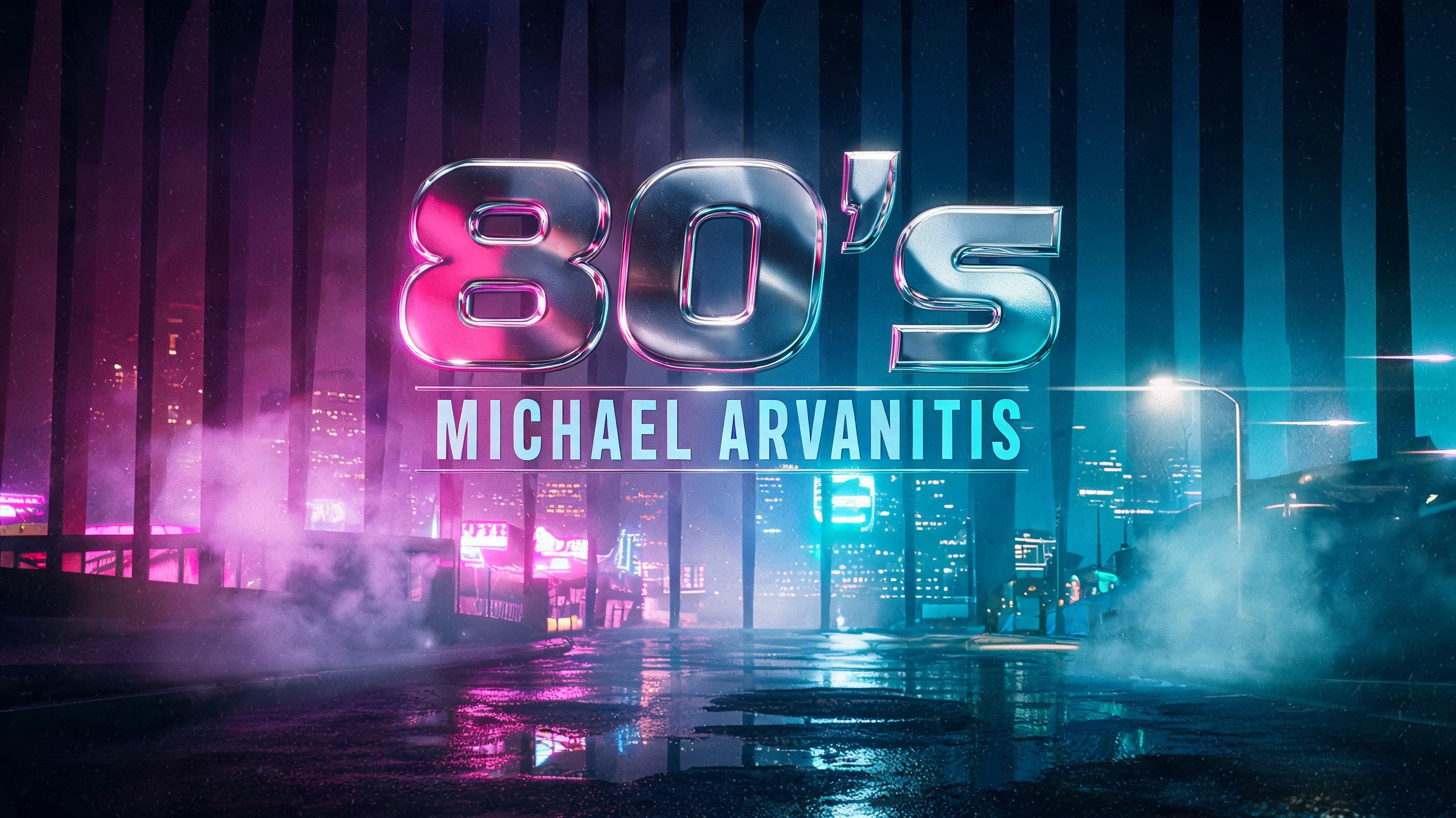 "80's
Michael arvanitis" — Cinematic text effect