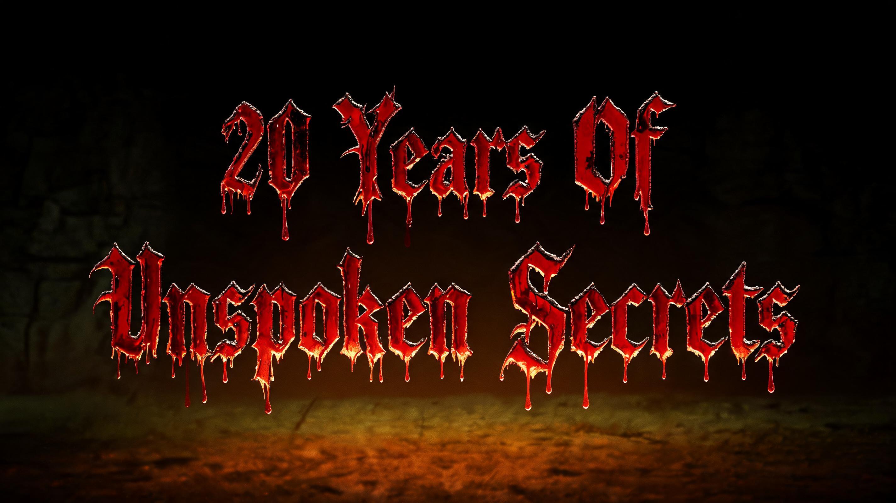 "20 Years Of Unspoken Secrets" — Horror text effect