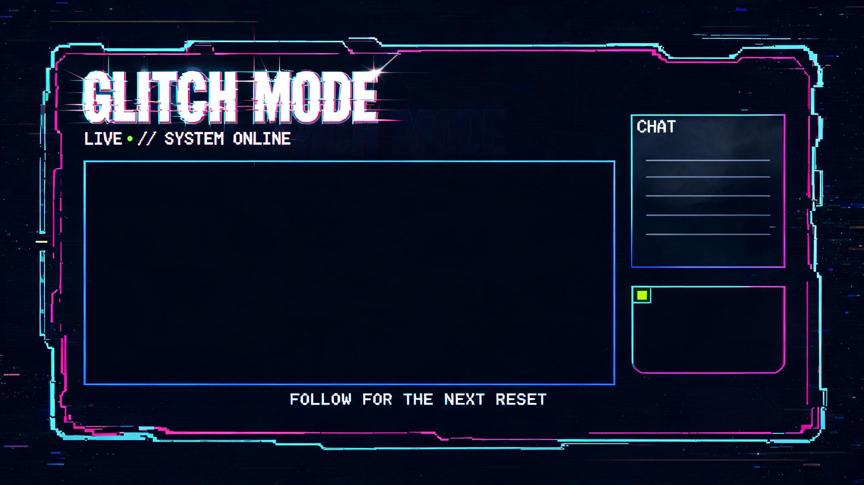 GLITCH MODE
LIVE // SYSTEM ONLINE
CHAT
FOLLOW FOR THE NEXT RESET
