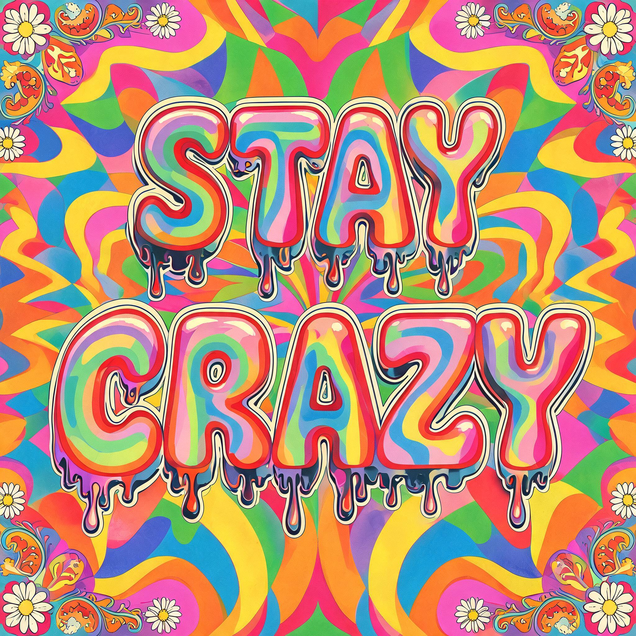 "STAY CRAZY" — Psychedelic | AI Text Effect Generator