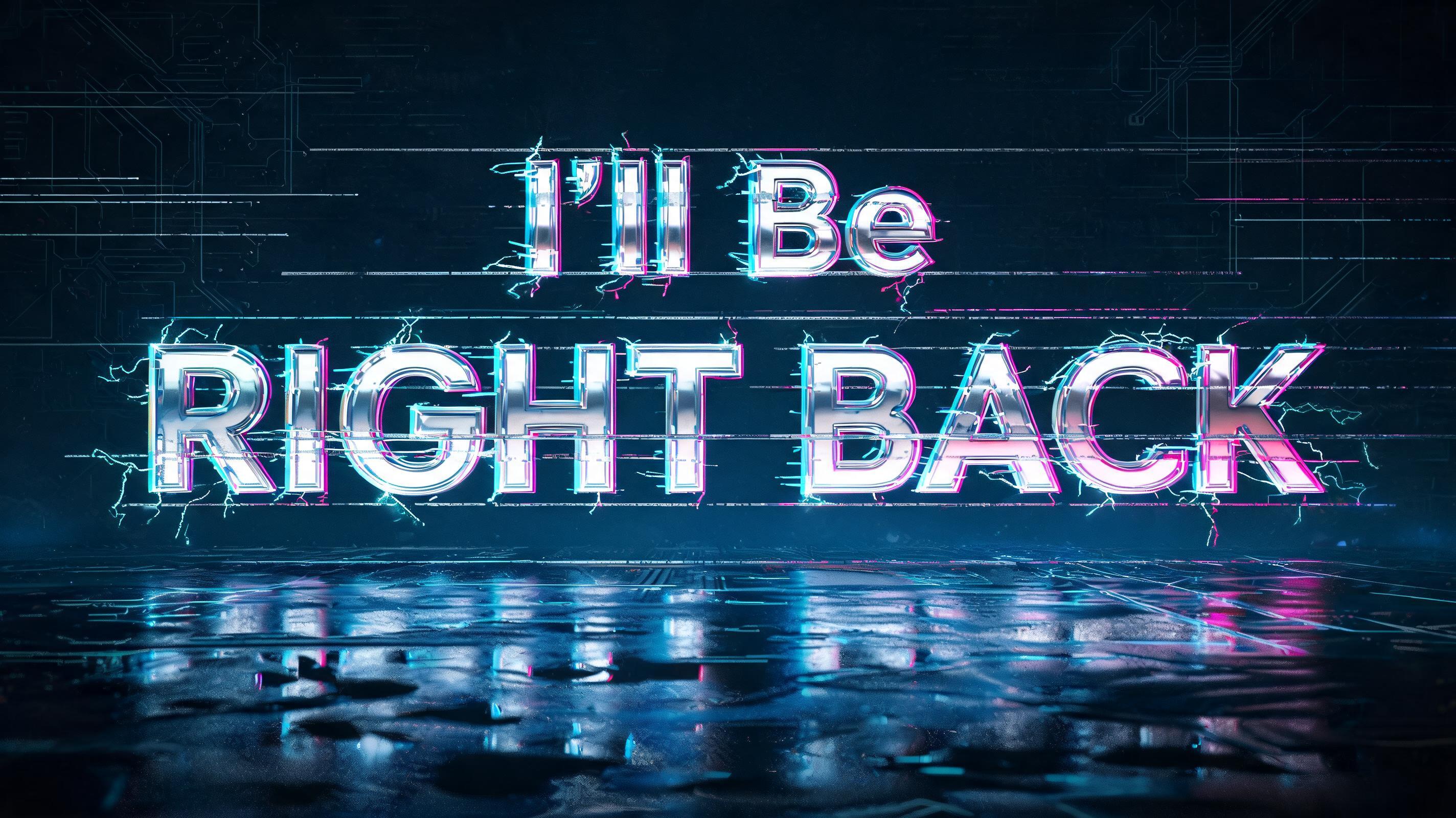 "I'll Be Right Back" — Cyberpunk | AI Text Effect Generator