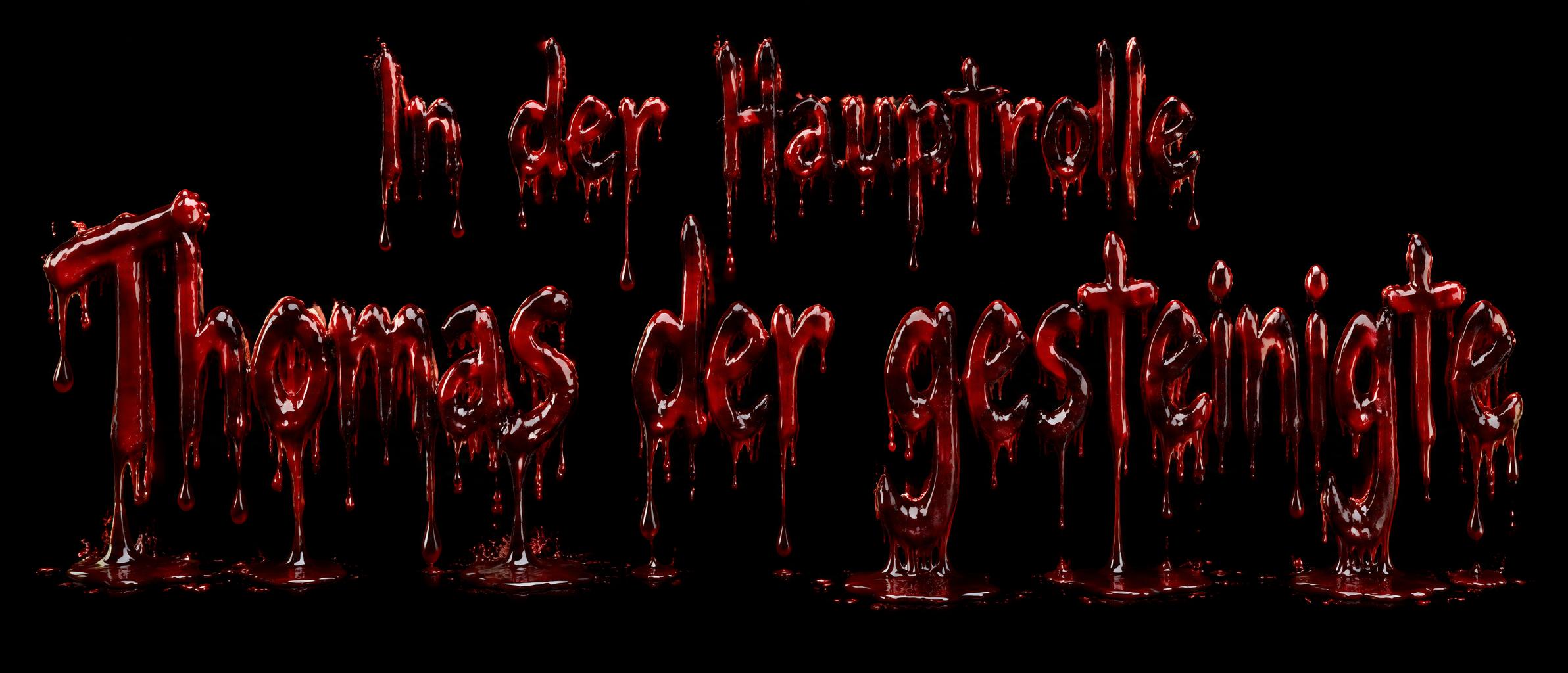 "In der Hauptrolle Thomas der gesteinigte" — Drip Font Blood | AI Text Effect Generator