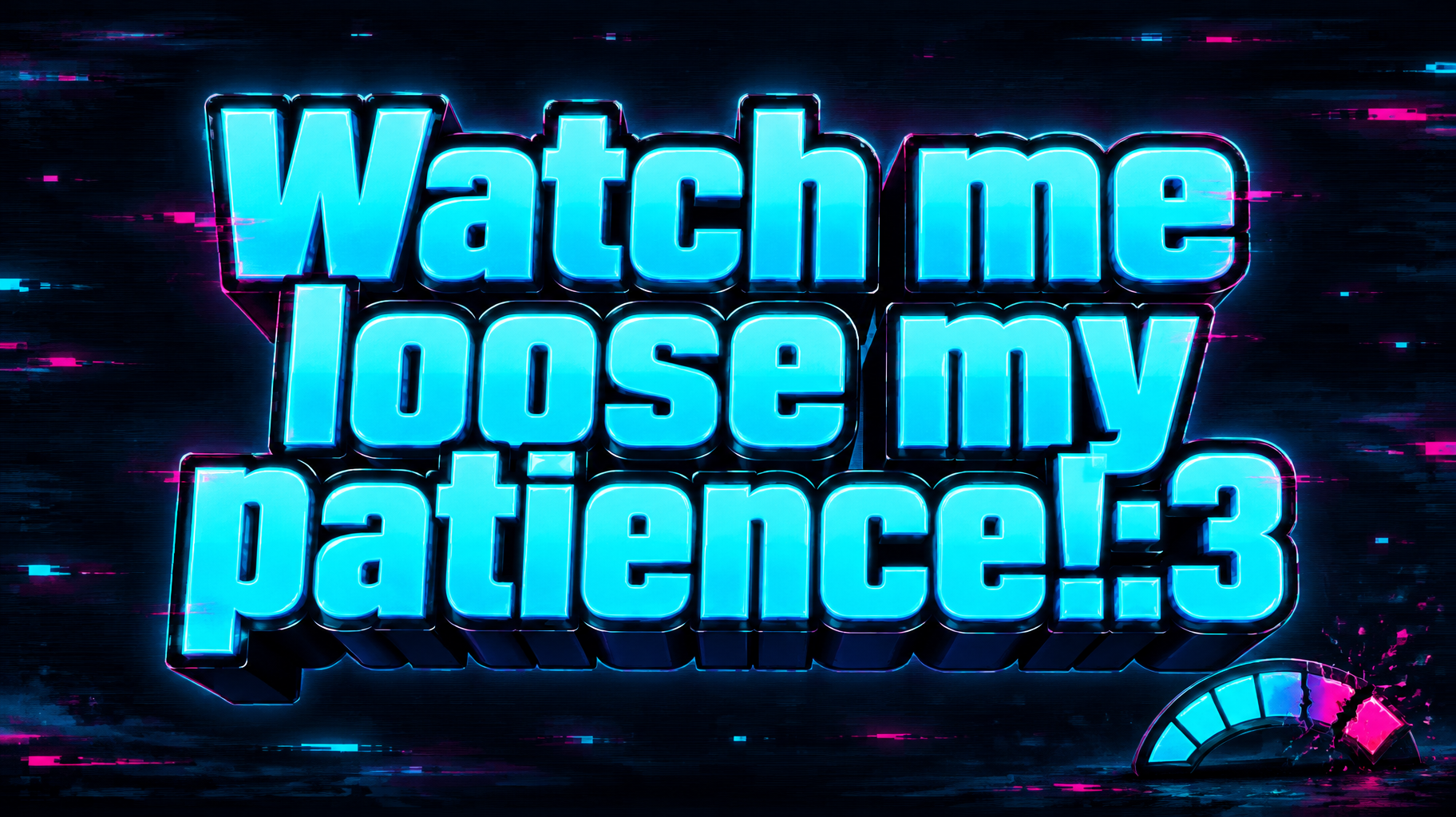 "Watch me loose my patience!:3" — Cyberpunk | AI Text Effect Generator