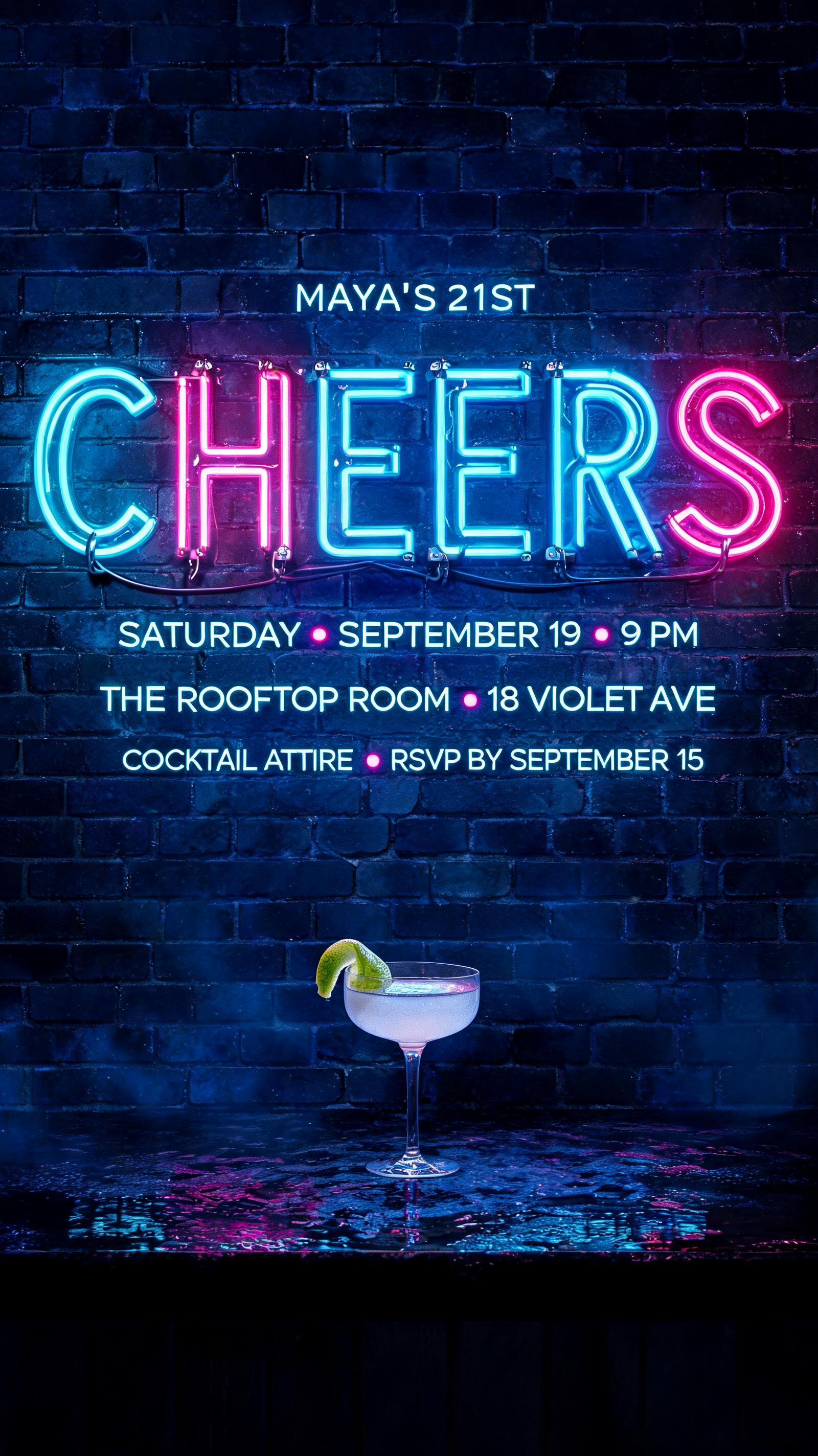 "CHEERS
MAYA’S 21ST
SATURDAY · SEPTEMBER 19 · 9 PM
THE ROOFTOP ROOM · 18 VIOLET AVE
COCKTAIL ATTIRE · RSVP BY SEPTEMBER 15" — Neon Glow | AI Text Effect Generator