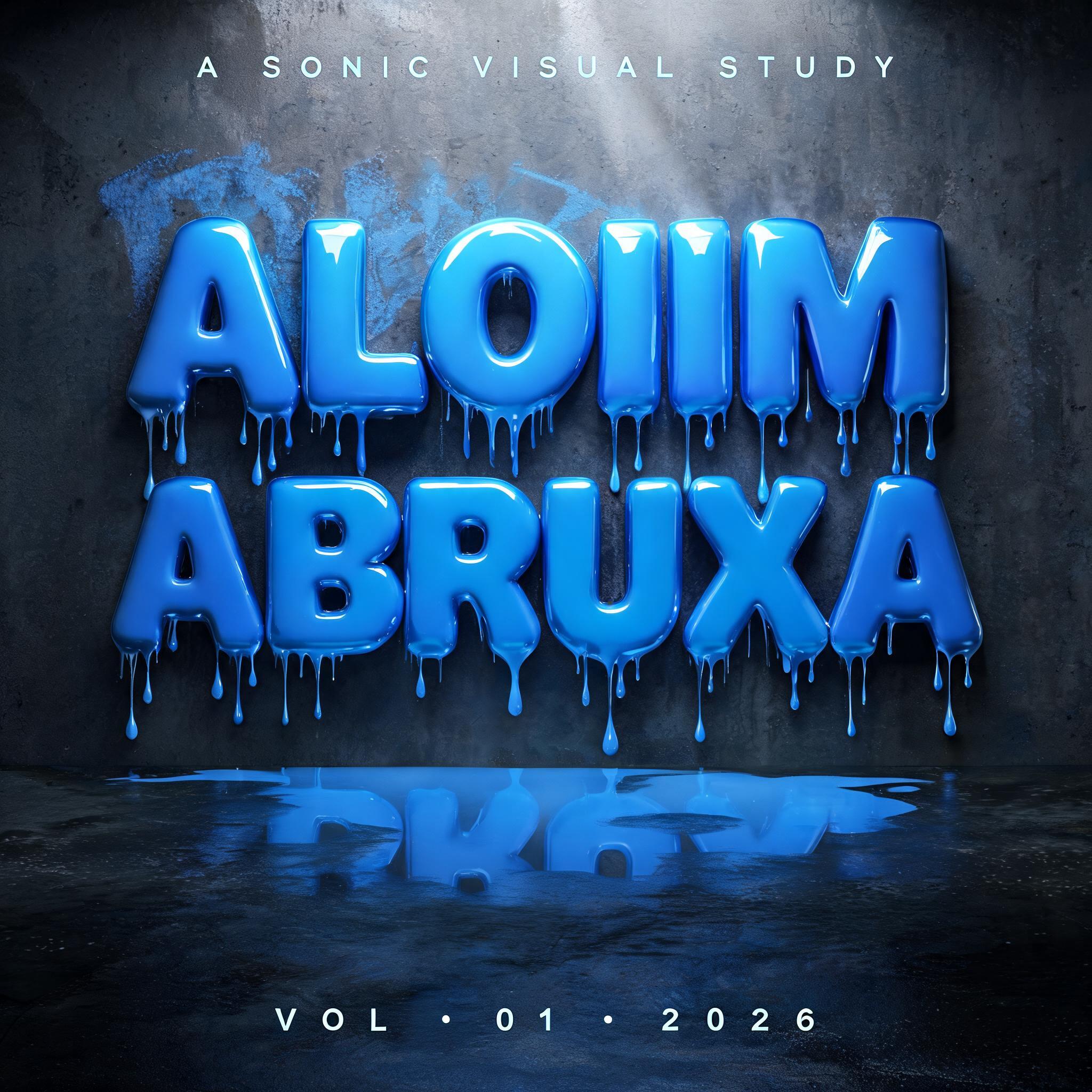 "ALOIIM
ABRUXA
A SONIC VISUAL STUDY
VOL. 01 · 2026" — Drip Font | AI Text Effect Generator