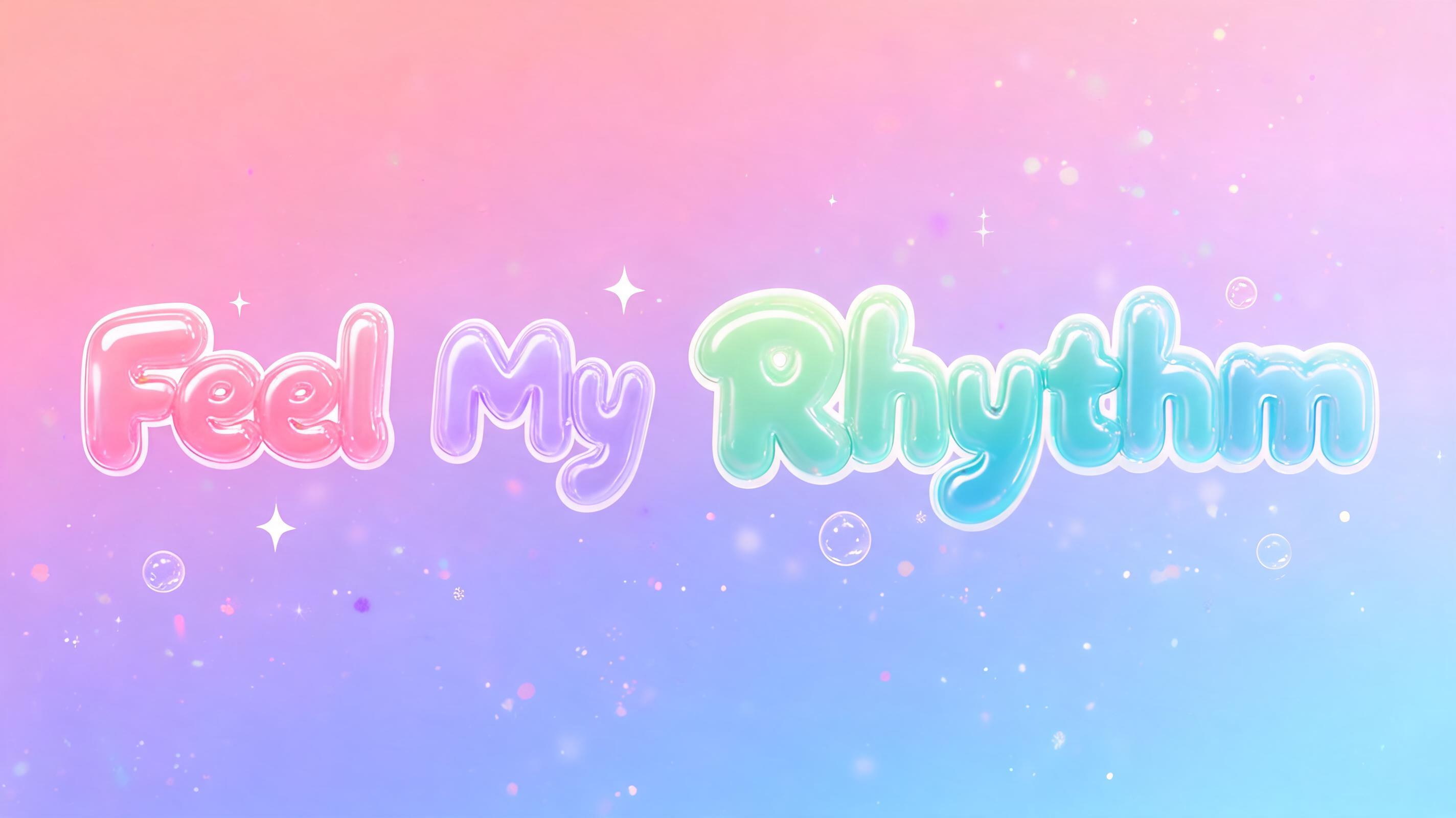 "Feel My Rhythm" — Bubble | AI Text Effect Generator