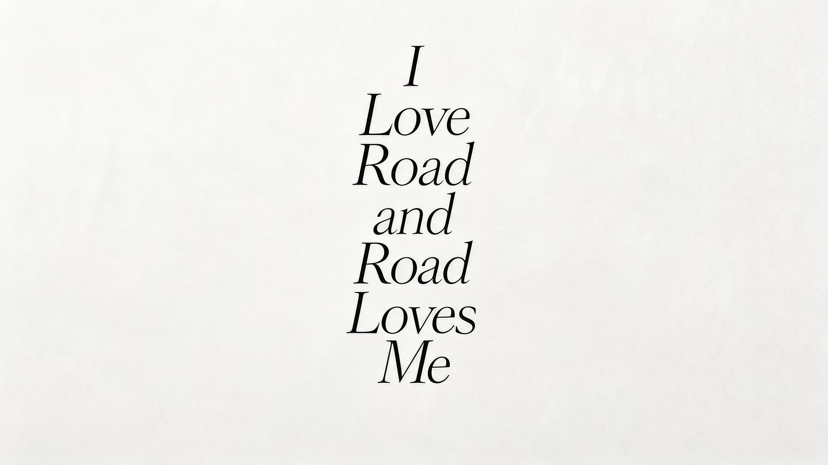"I Love Road and Road Loves Me" — Minimal text effect