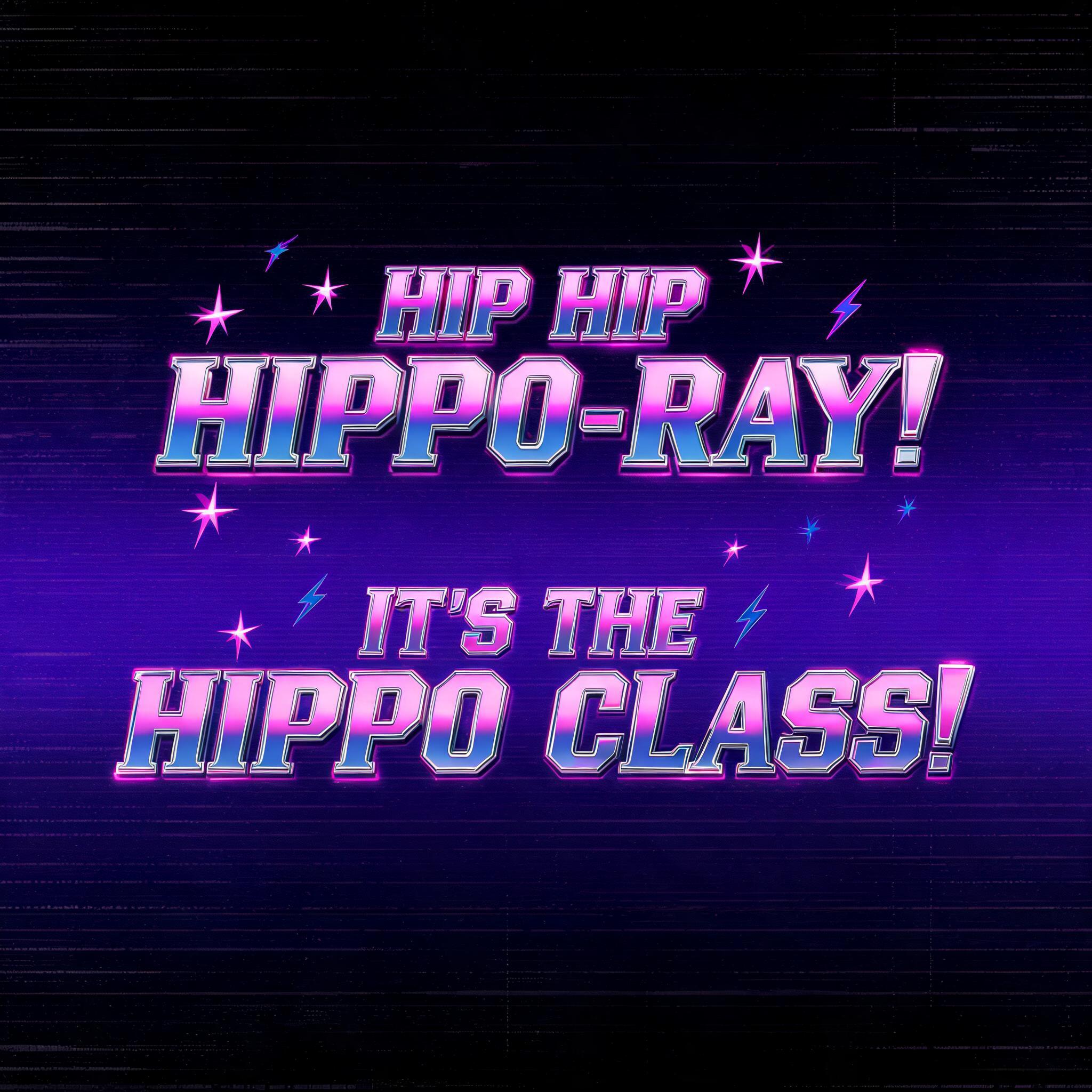 "HIP HIPPO-RAY! 
IT'S THE HIPPO CLASS!" — Vintage | AI Text Effect Generator