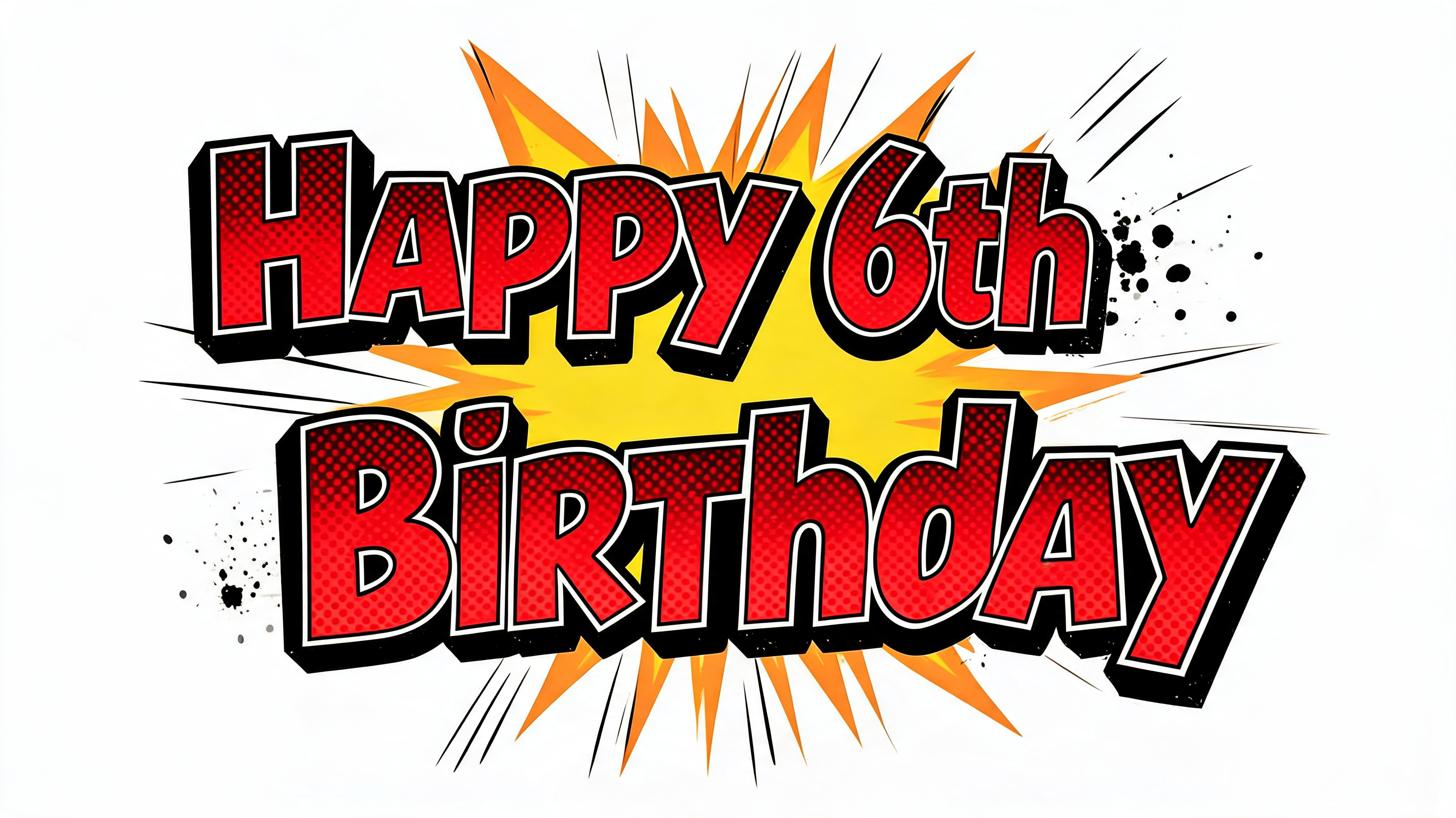 "Happy 6th
Birthday" — Comic Book | AI Text Effect Generator