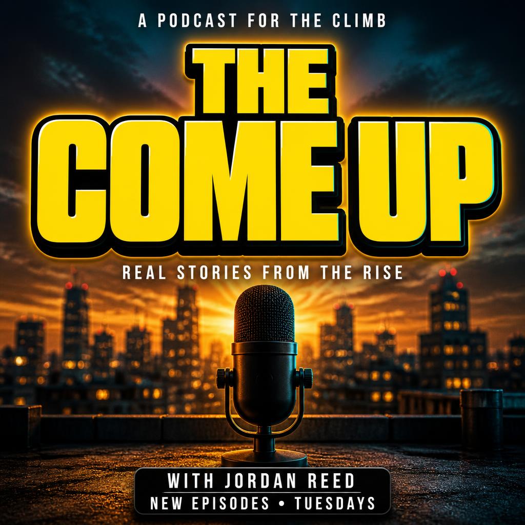 "THE
COME UP
A PODCAST FOR THE CLIMB
REAL STORIES FROM THE RISE
WITH JORDAN REED
NEW EPISODES • TUESDAYS" — cinematic youtube creator text effect