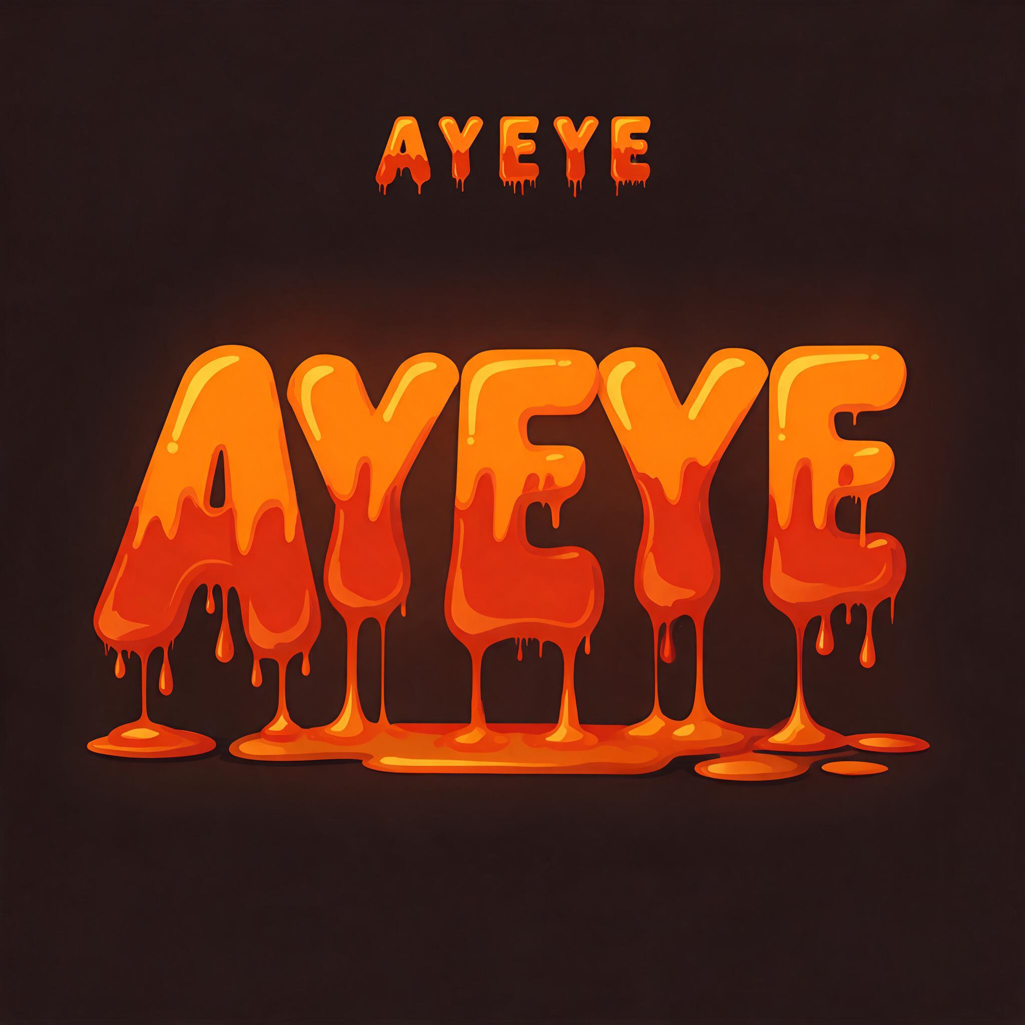 "AYEYE" — Drip Font Melting text effect