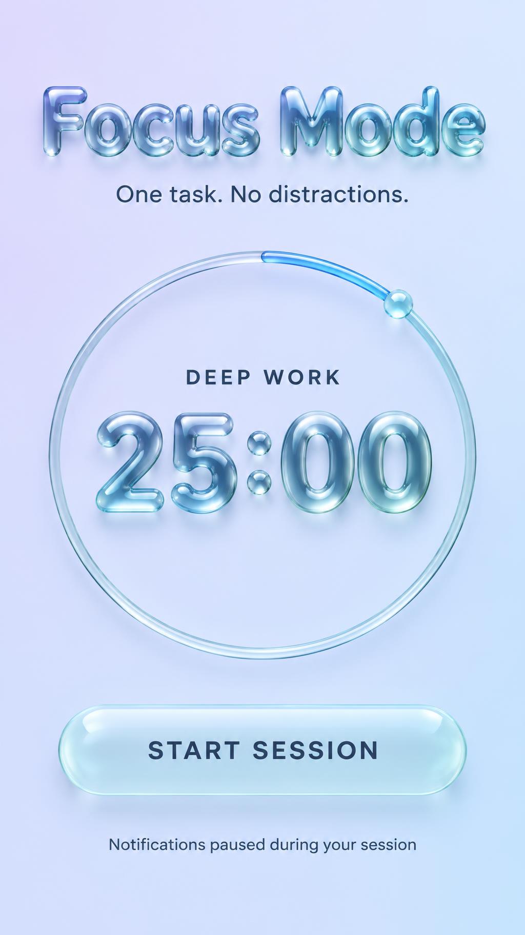 "Focus Mode
One task. No distractions.
DEEP WORK
25:00
START SESSION
Notifications paused during your session" — Glass Liquid | AI Text Effect Generator