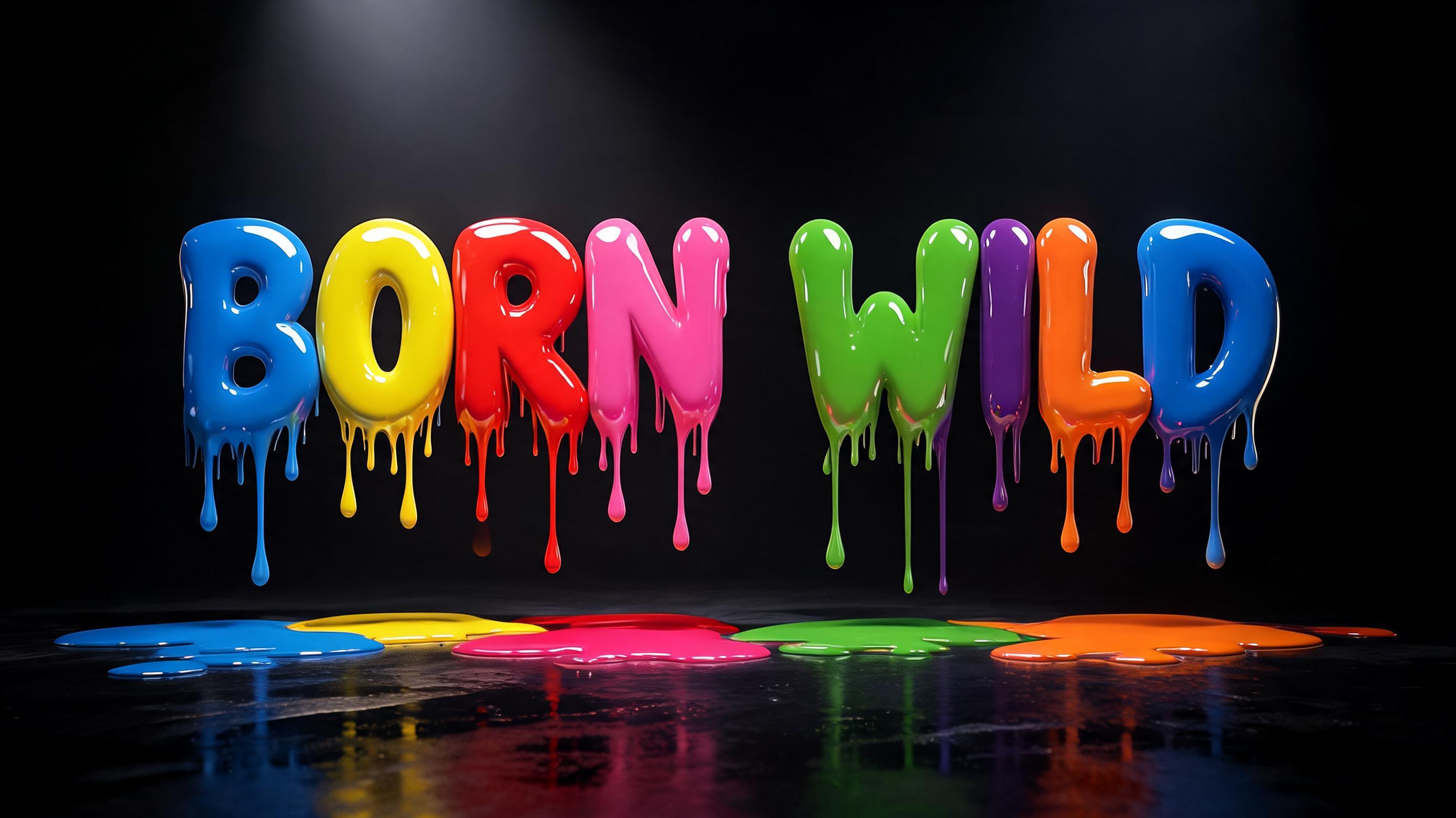 "BORN WILD" — Drip Font | AI Text Effect Generator