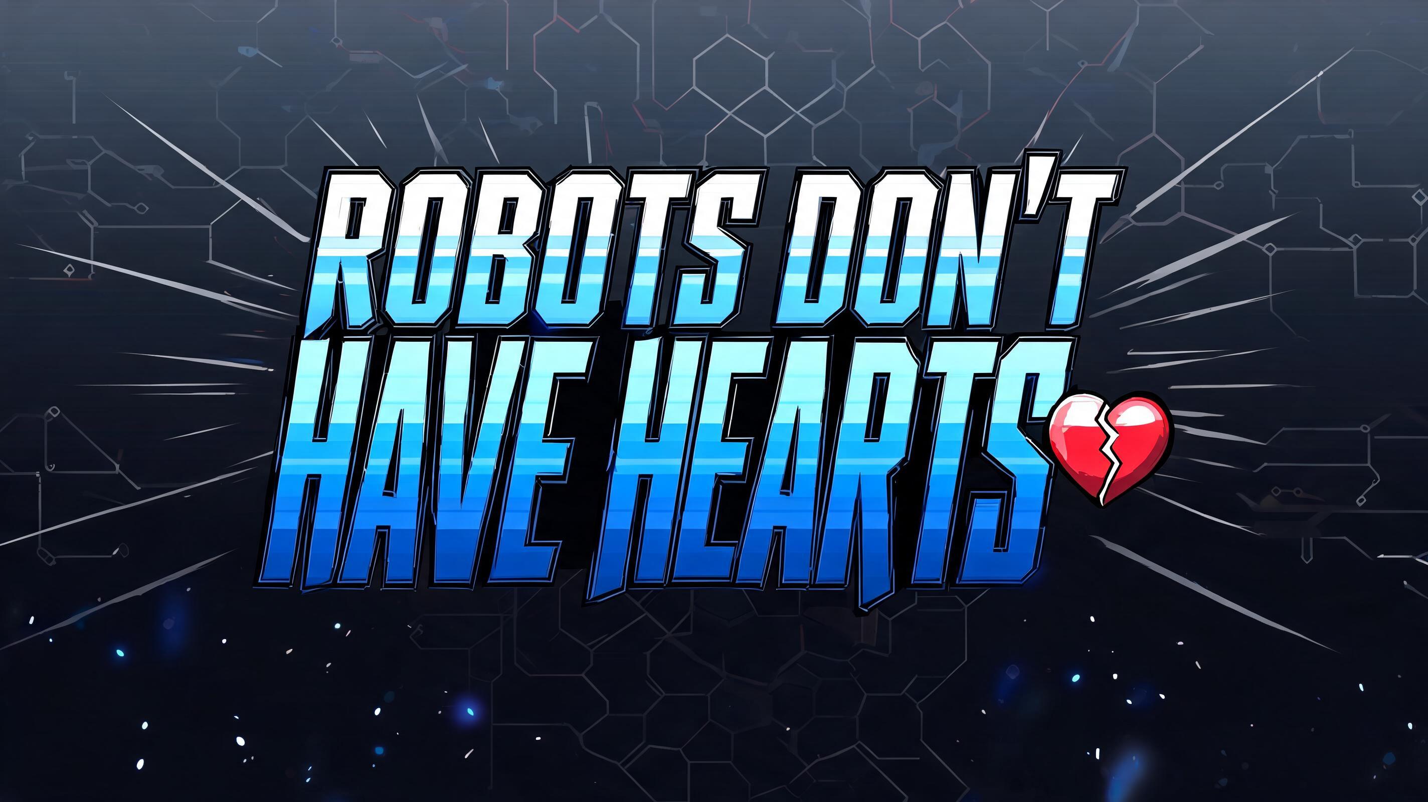 "Robots Don't Have Hearts" — Anime | AI Text Effect Generator