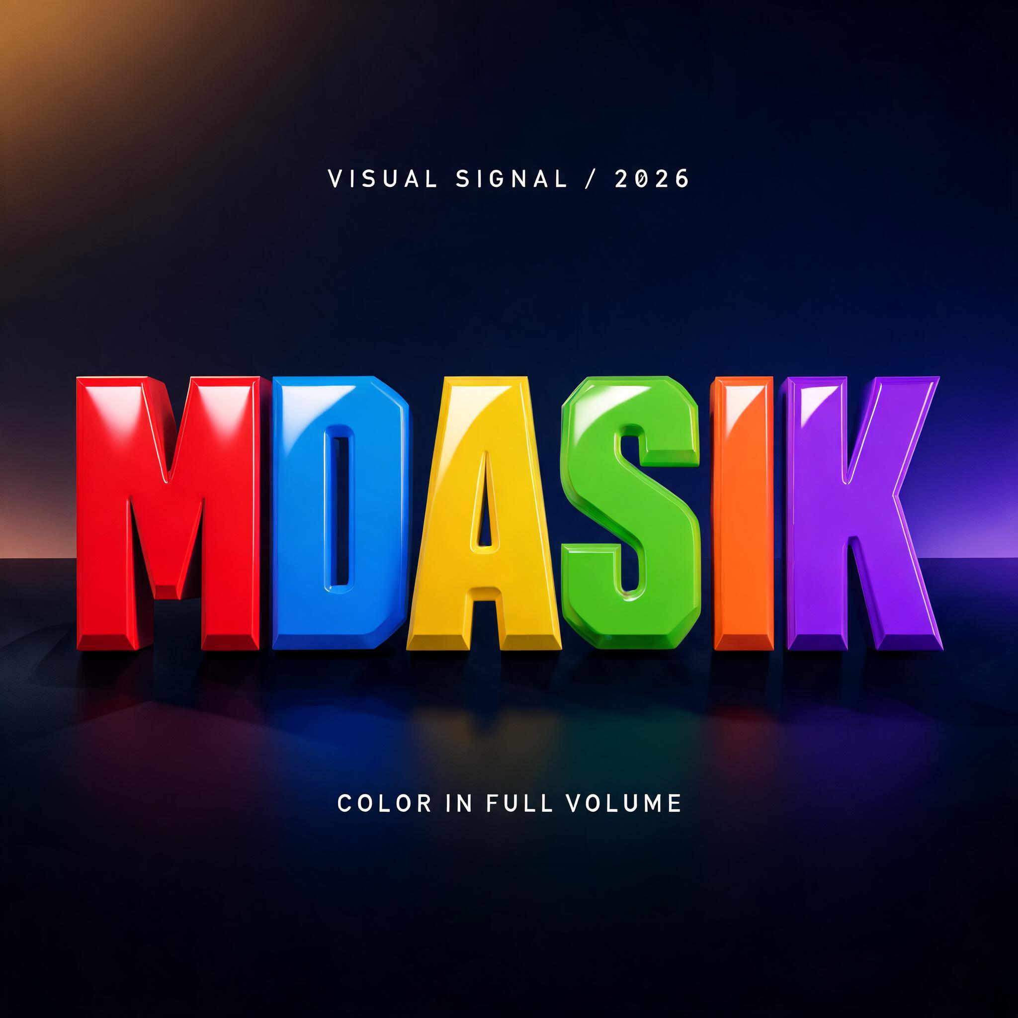 "MDASIK
VISUAL SIGNAL / 2026
COLOR IN FULL VOLUME" — 3d Bold | AI Text Effect Generator