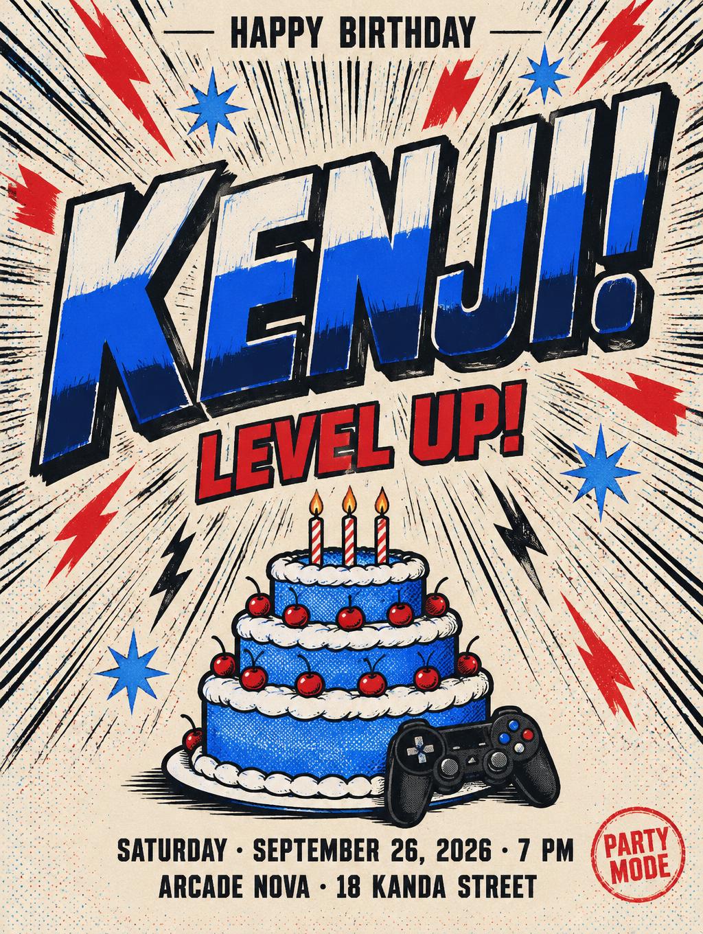 "KENJI!
HAPPY BIRTHDAY
LEVEL UP!
SATURDAY · SEPTEMBER 26, 2026 · 7 PM
ARCADE NOVA · 18 KANDA STREET
PARTY MODE" — Anime | AI Text Effect Generator